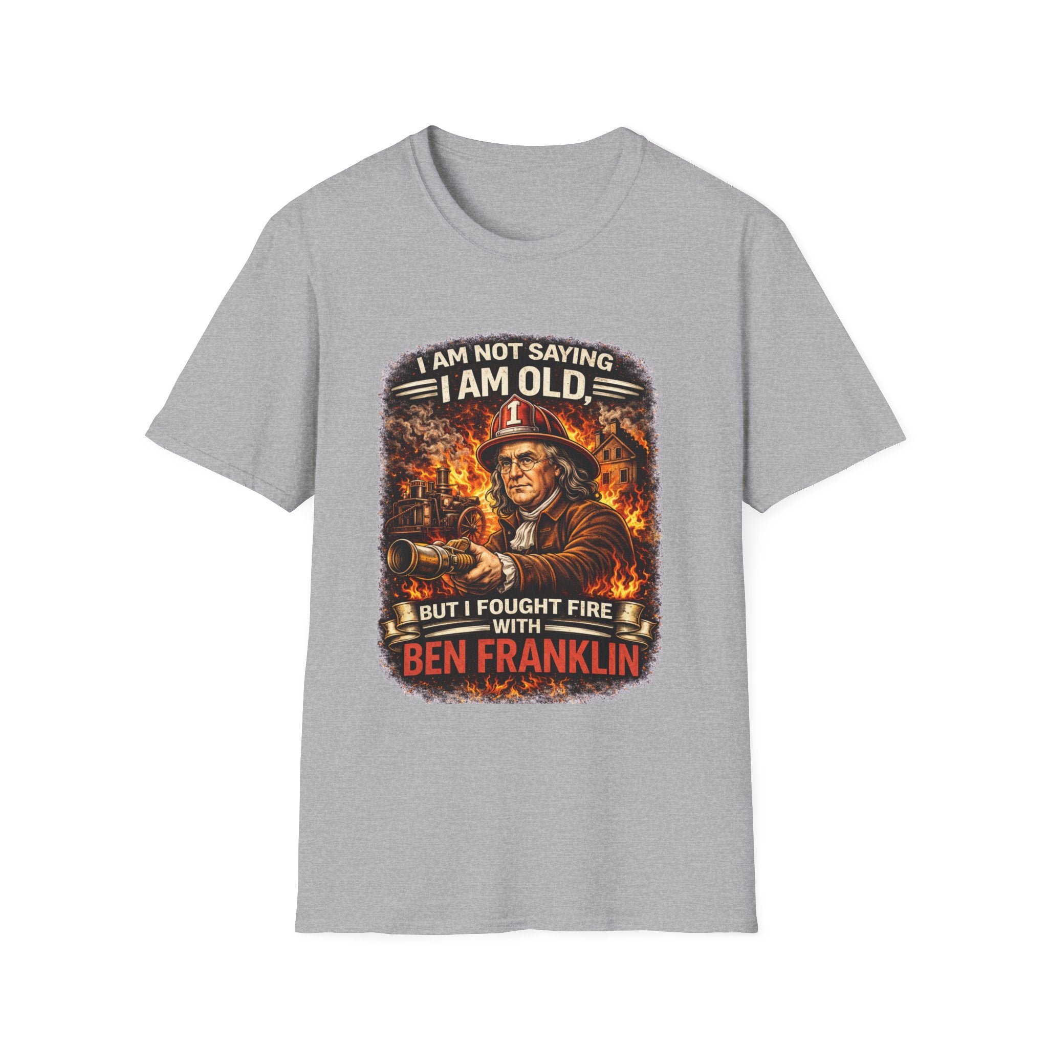 Ben Franklin Firefighter T-Shirt – "I Am Not Saying I Am Old, But I Fought Fire with Ben Franklin" Vintage Firefighter Tee