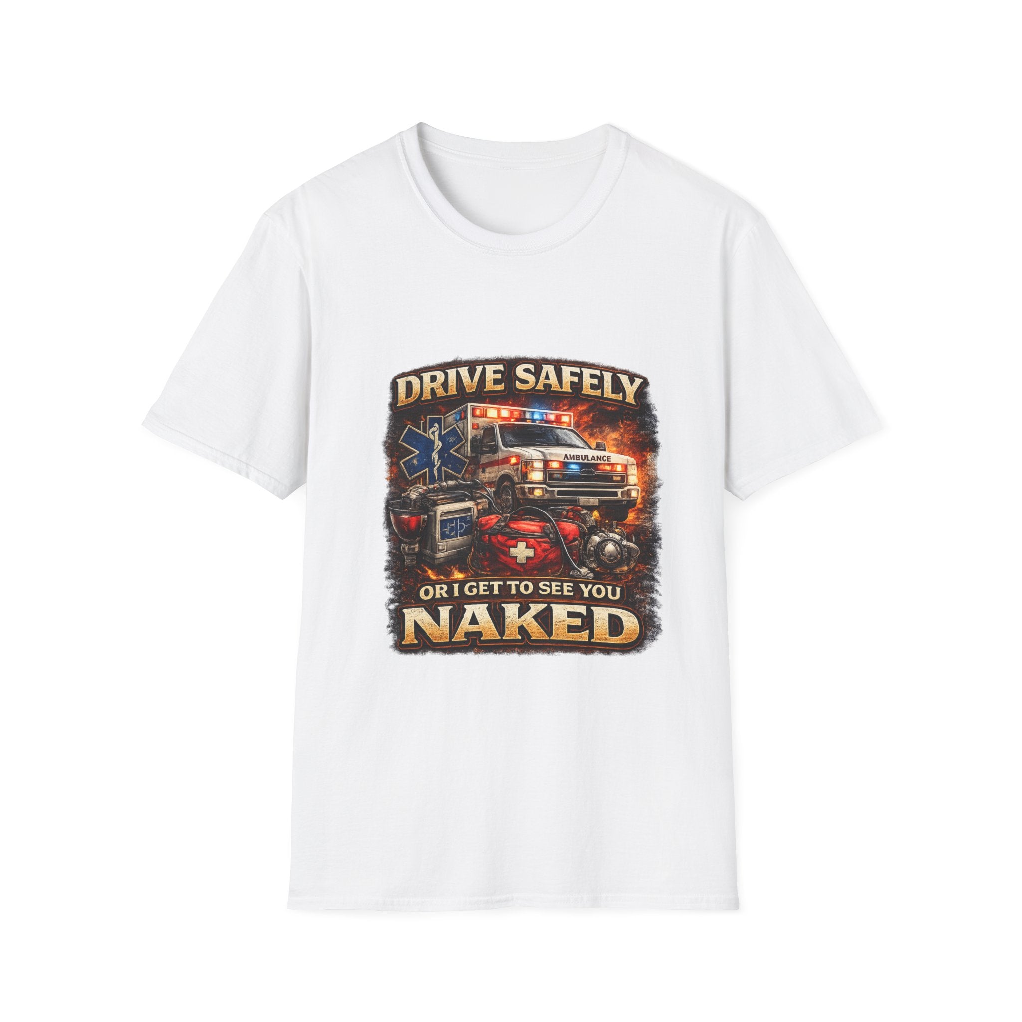T-Shirt — "Drive Safely or I Get to See You Naked" EMS Paramedic Rescue Shirt