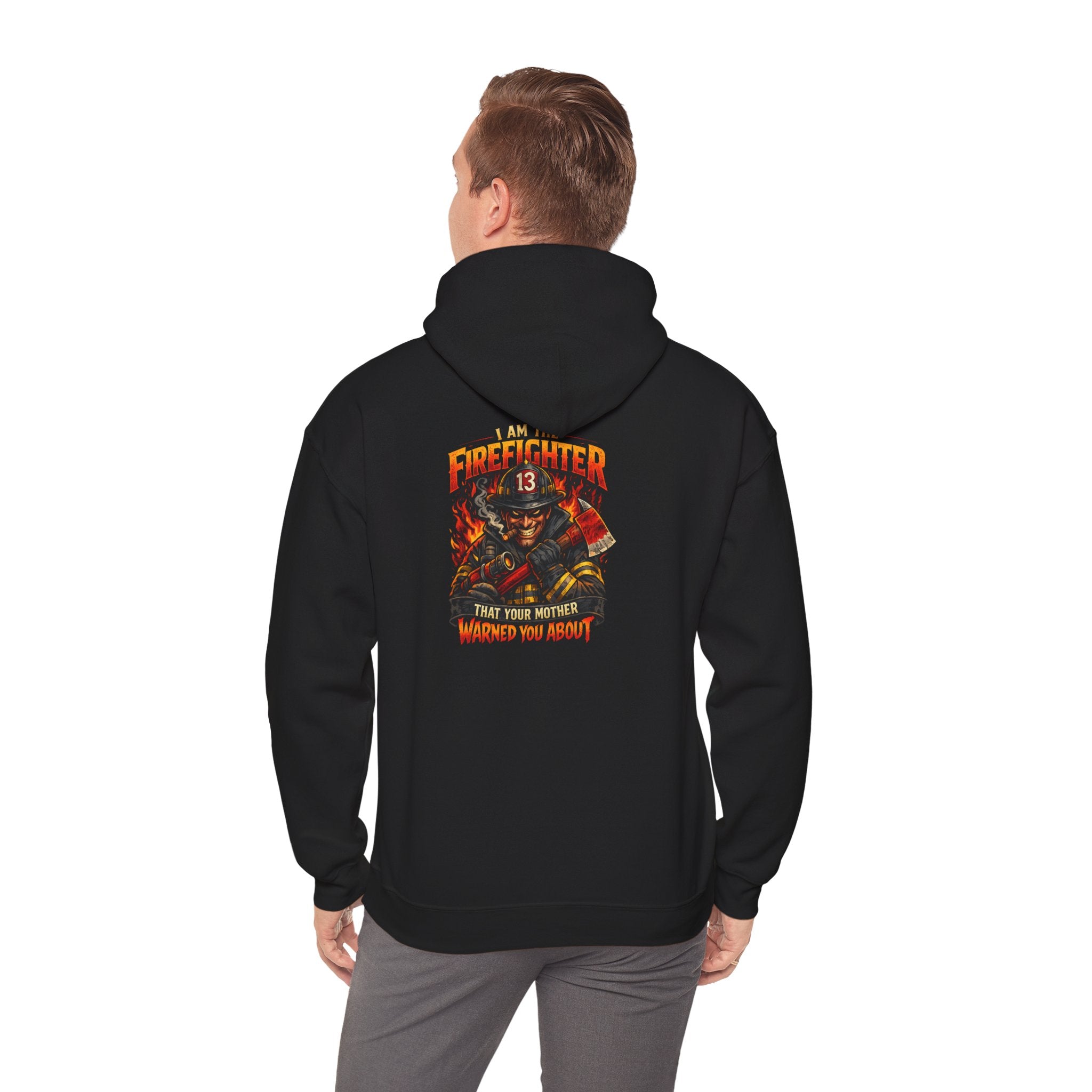 "I am the Firefighter Your Mother Warned You About" Firefighter Pullover Hoodie