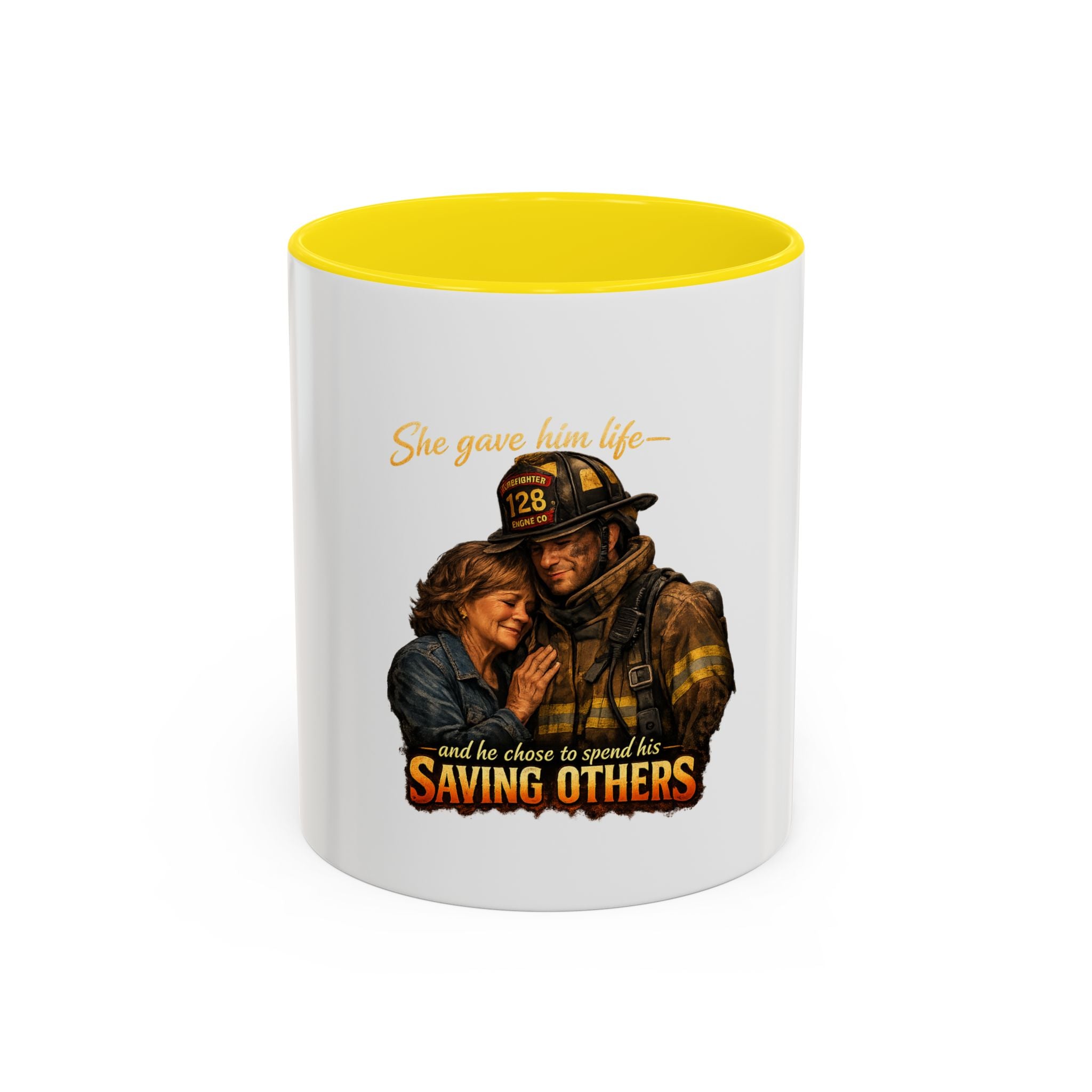 Firefighter Coffee Mug — "She gave him life and he chose to spend it saving others" Accent Mug