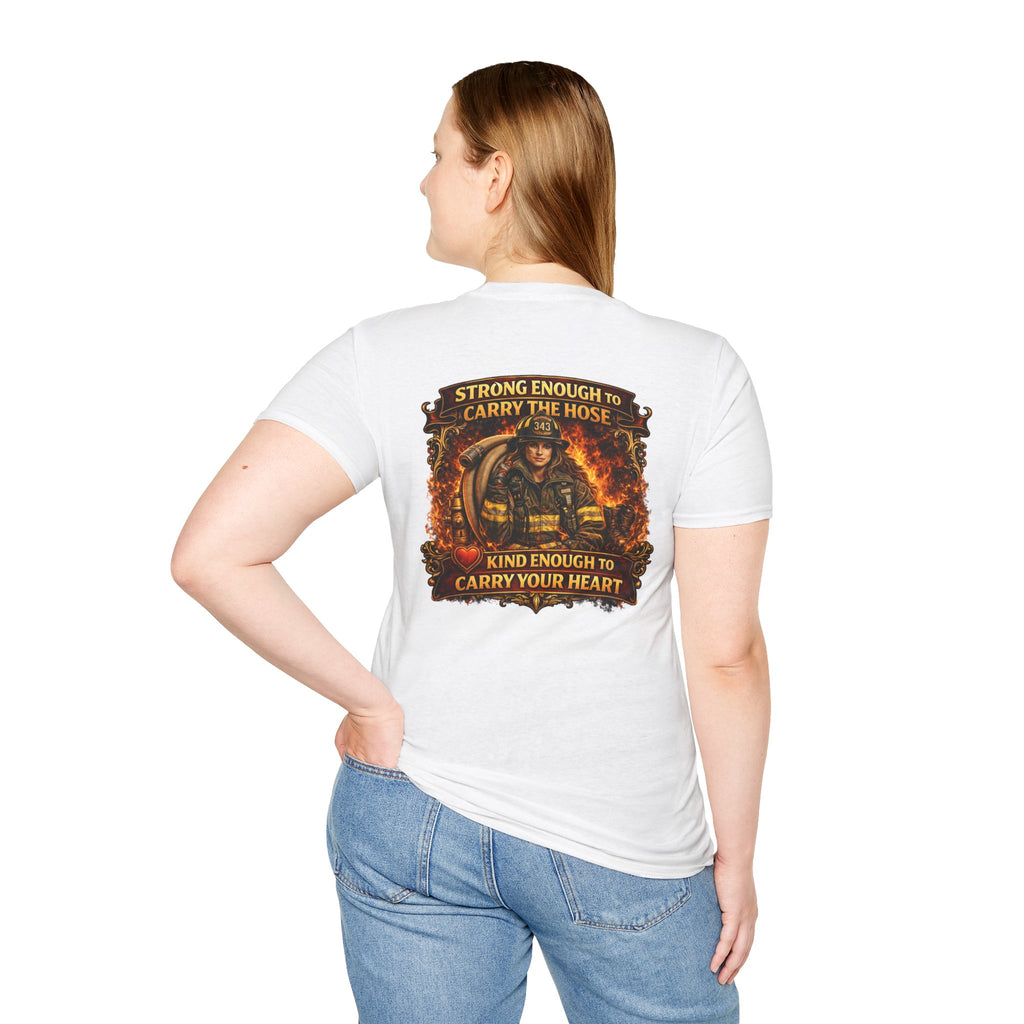 "Strong Enough to Carry the Hose, Kind Enough to Carry Your Heart"  Female Firefighter T-Shirt