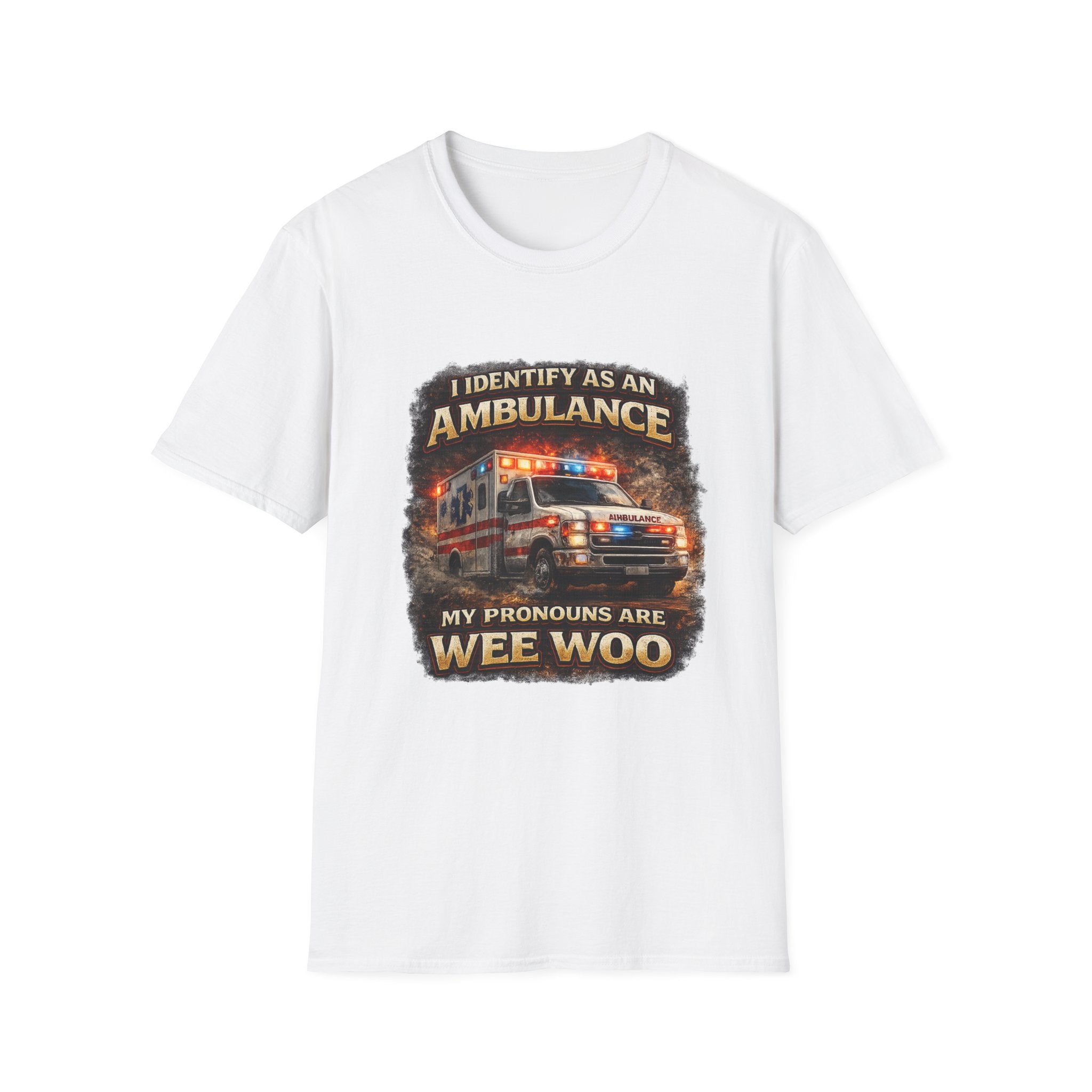 EMT or Paramedic T-Shirt — "I Identify As An Ambulance, My Pronouns Are Wee Woo"
