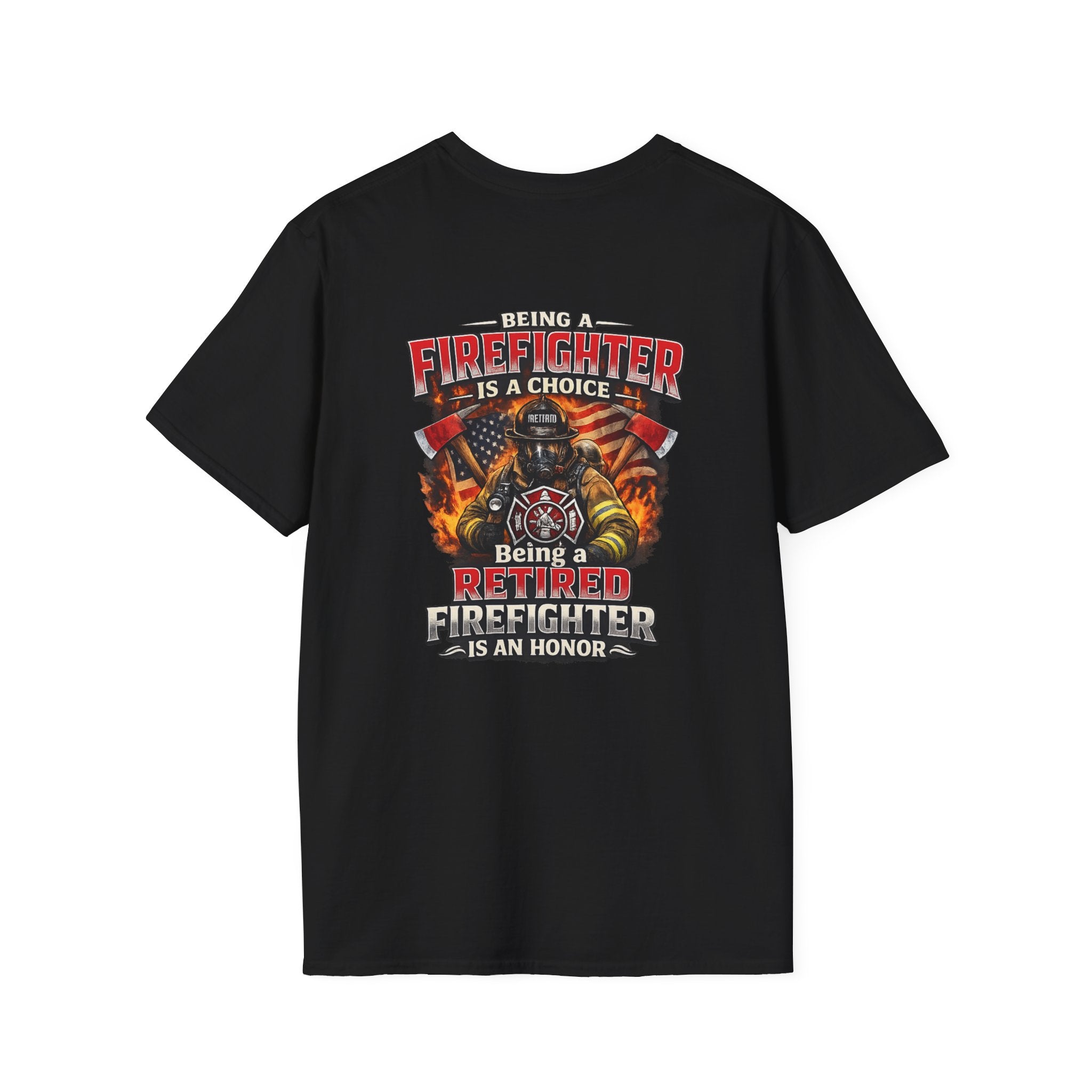 Retired Firefighter T-Shirt – "Being A Firefighter Is A Choice, Being A Retired Firefighter Is An Honor"