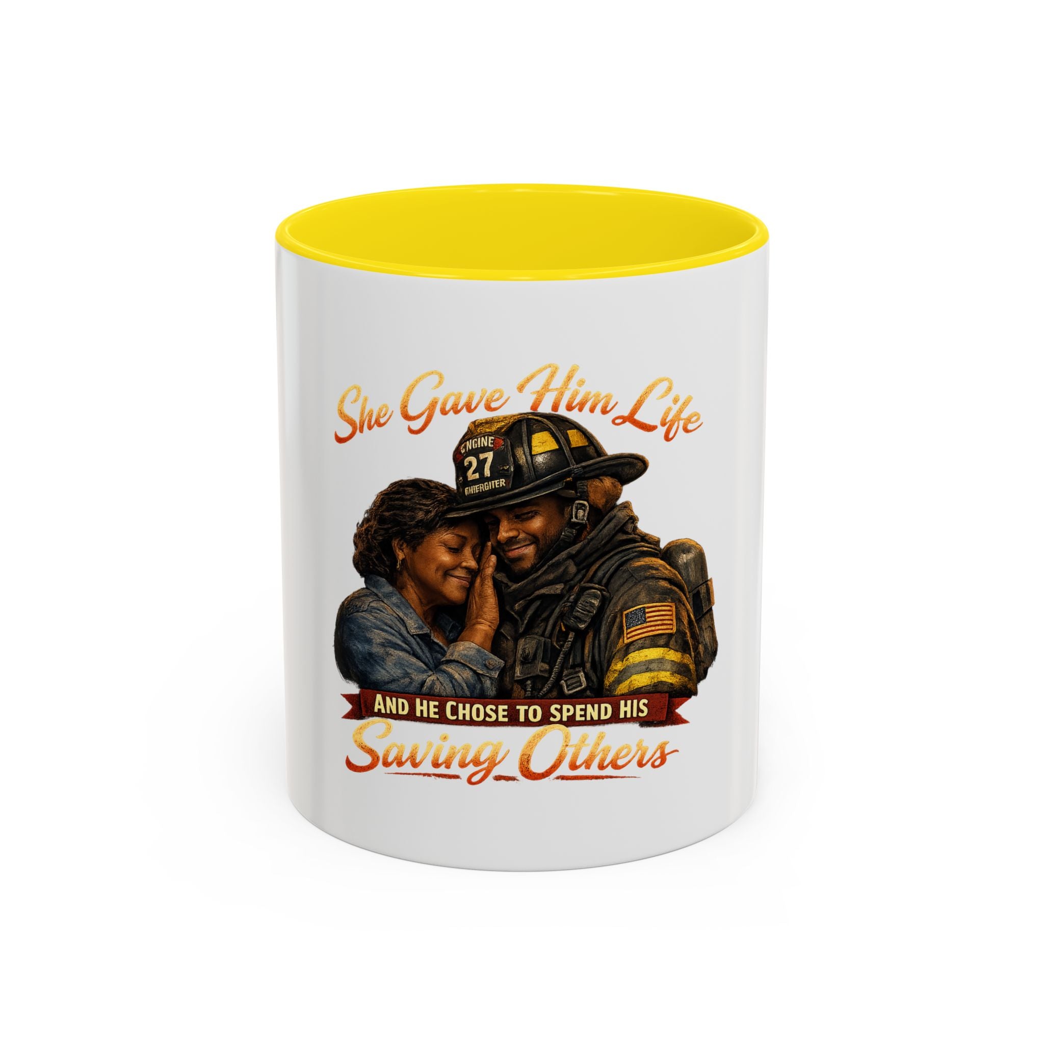Firefighter Tribute Coffee Mug — "She Gave Him Life and He Chose to Spend His Saving Others"