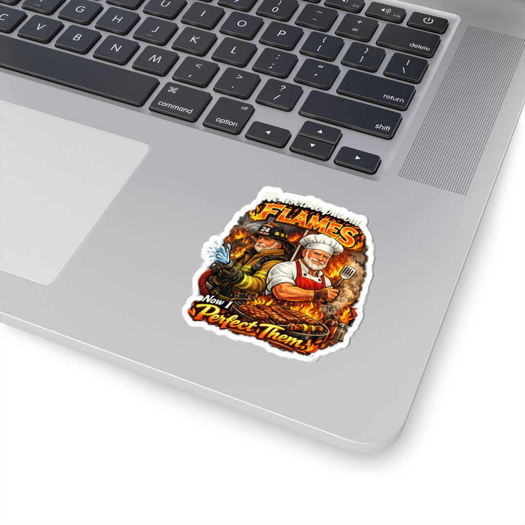 Kiss-Cut Sticker — "He Used to Put Out Flames, Now I Perfect Them" Firefighter & Chef BBQ Humor