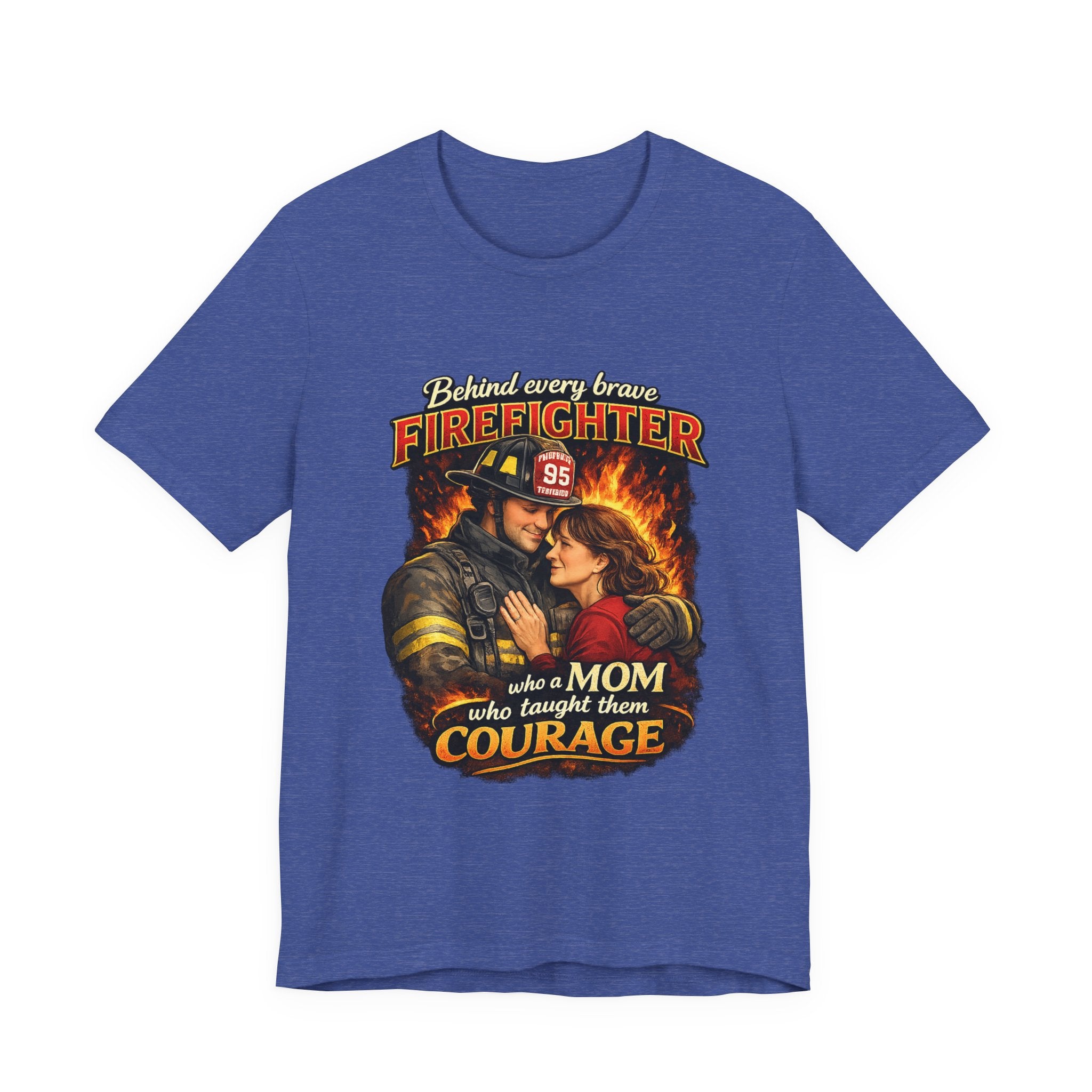 "Behind Every Brave Firefighter is a Mom Who Taught Them Courage"  Mother's Day Firefighter T‑Shirt