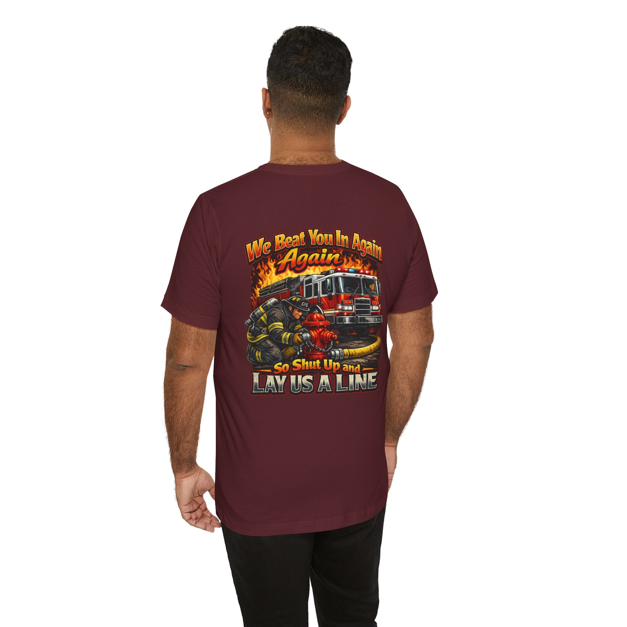 "We Beat You In Again" Graphic Firefighter T-shirt