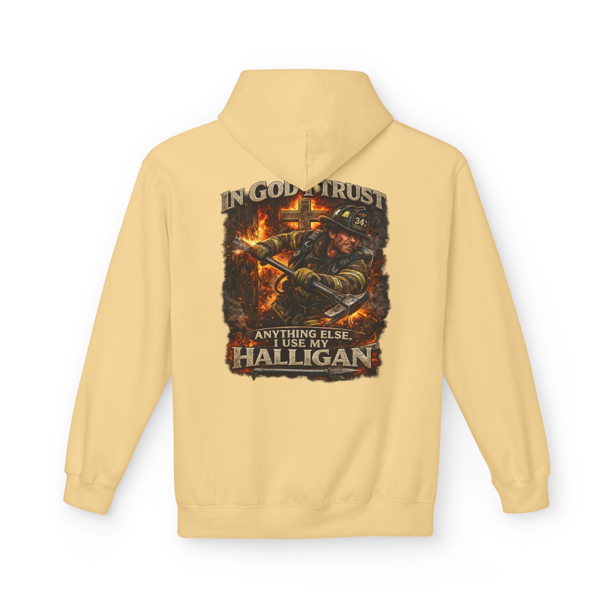 Firefighter Hoodie — "In God I Trust; In All Others I Use My Halligan"