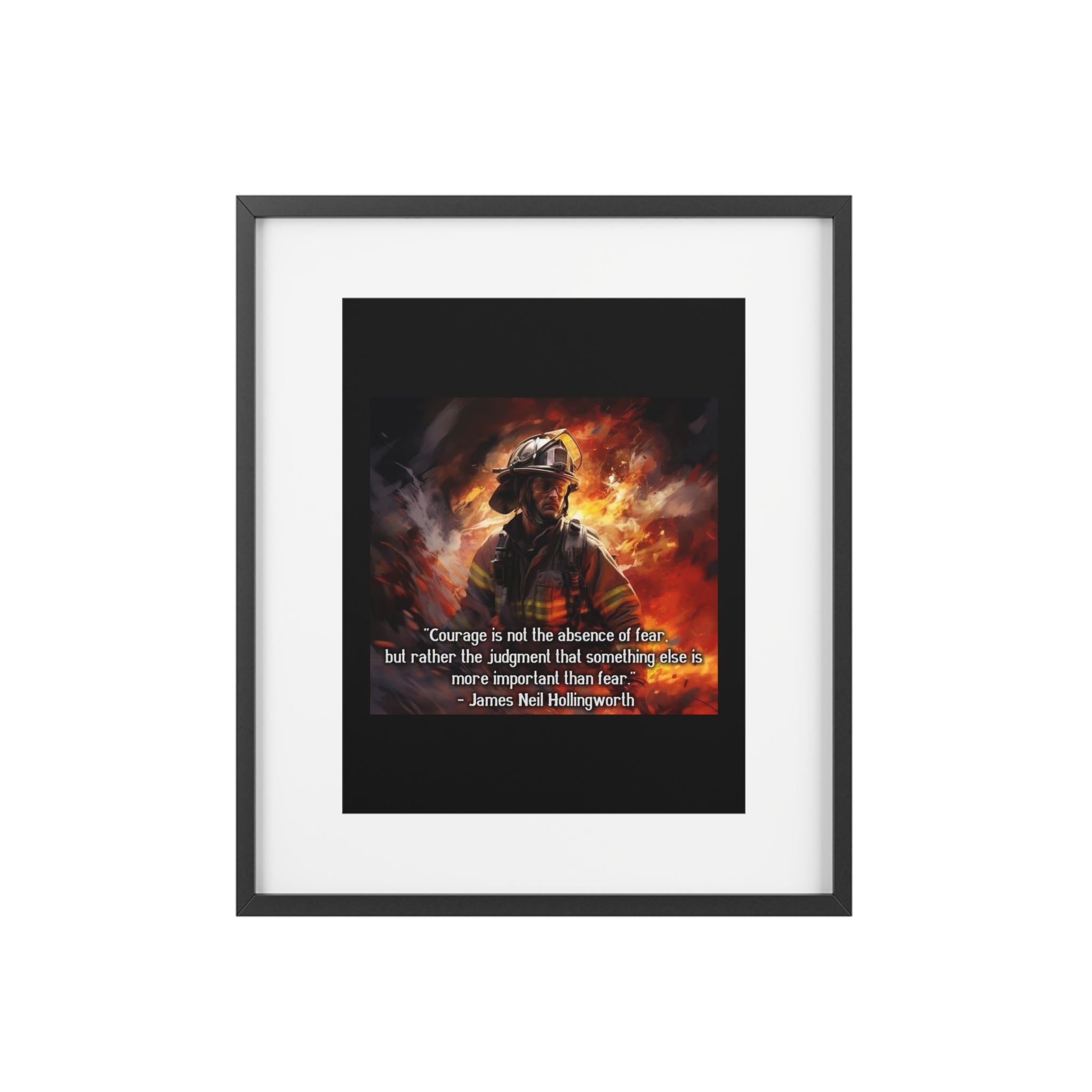 Firefighter Courage Framed Poster — "Courage is not the absence of fear" Matte Print