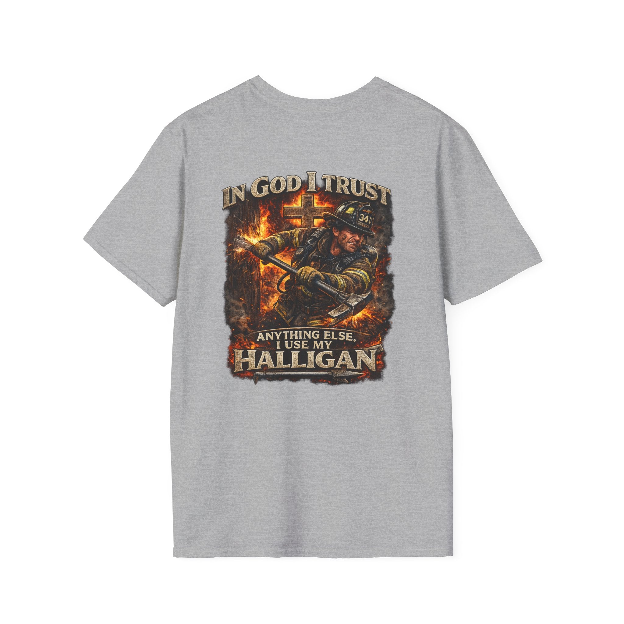 T-Shirt — “In God I Trust, Anything Else I Use My Halligan” Firefighter Graphic Tee
