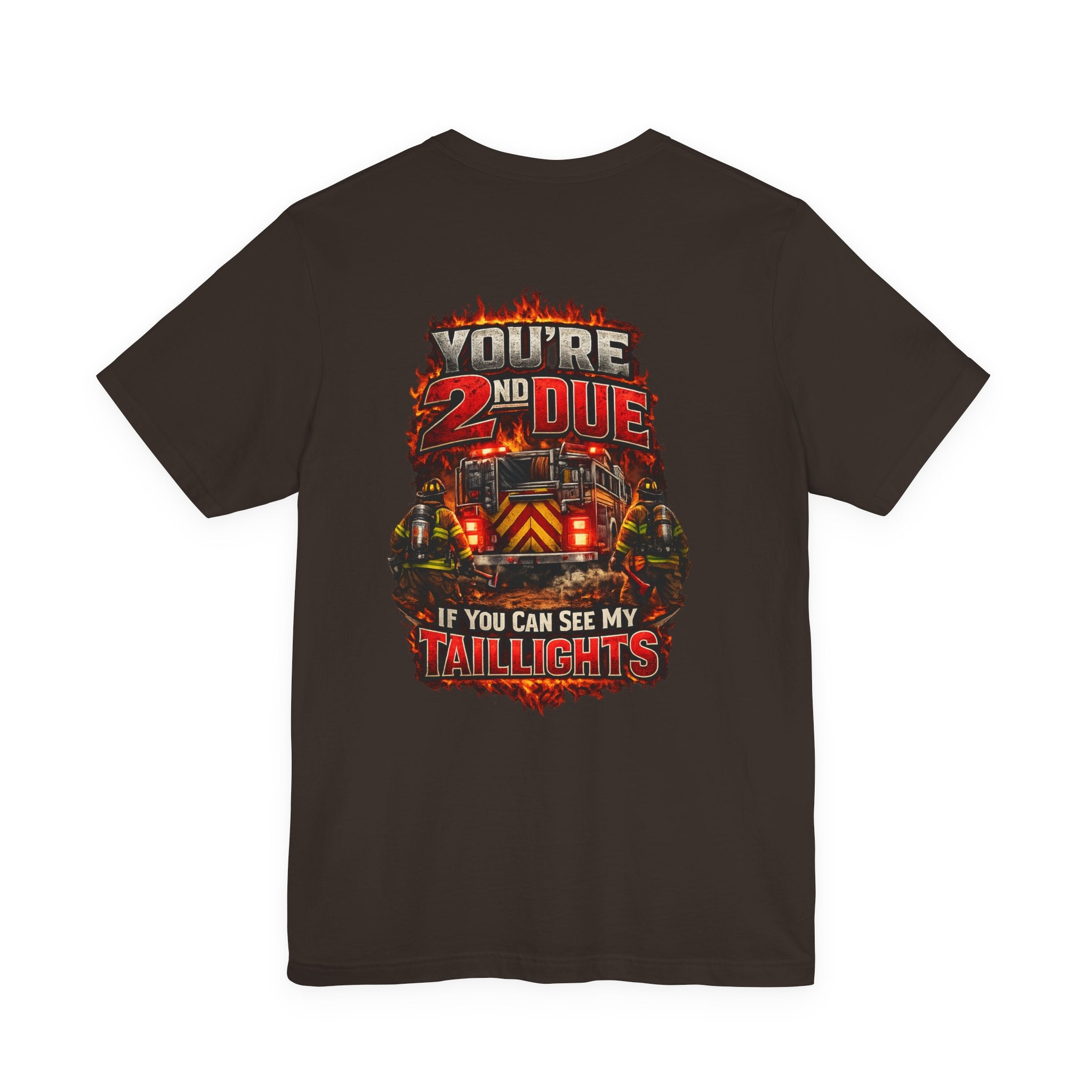 T-Shirt — "You’re 2nd Due If You Can See My Taillights" Firefighter Graphic