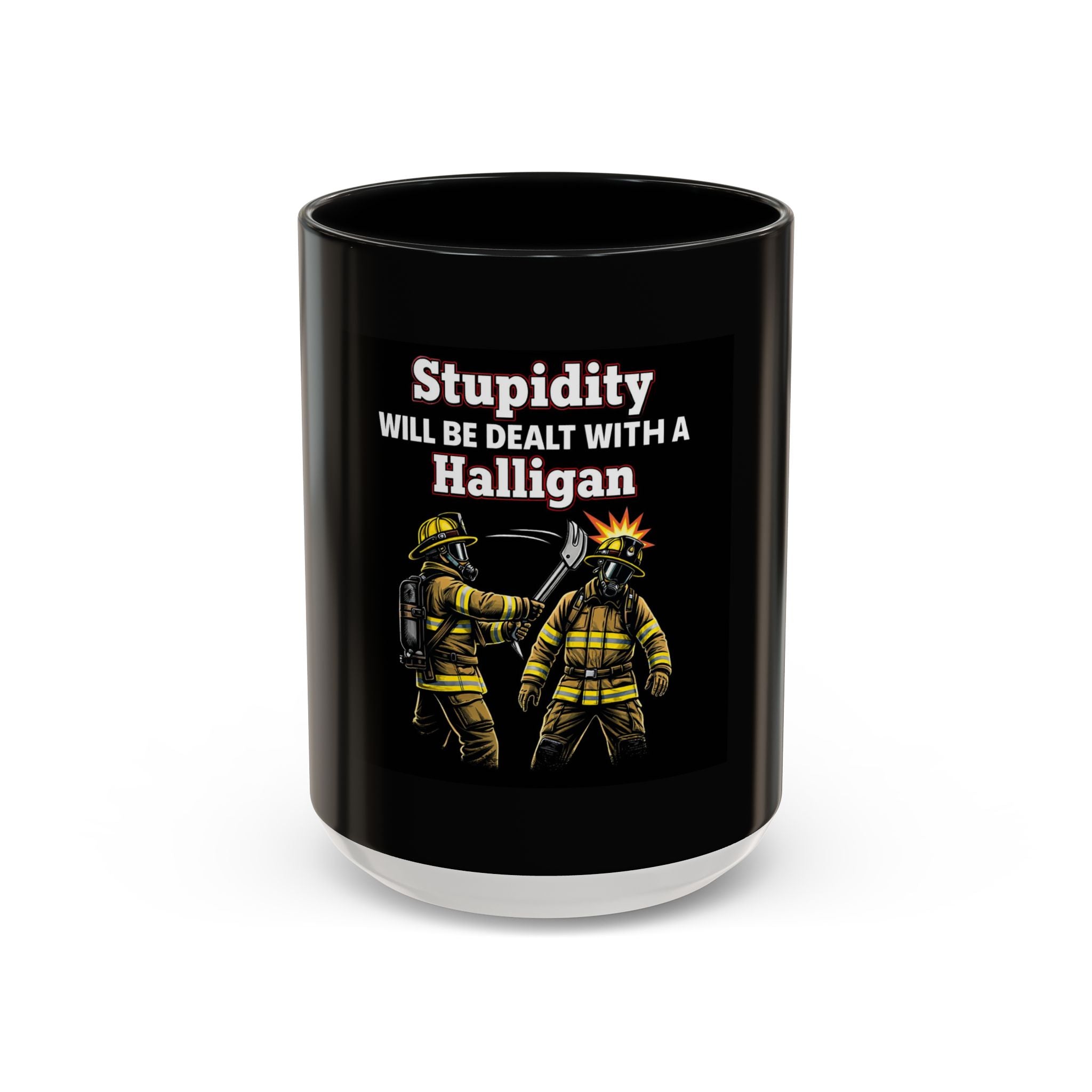 Firefighter Coffee Mug - "Stupidity Will Be Dealt With A Halligan" Accent Mug