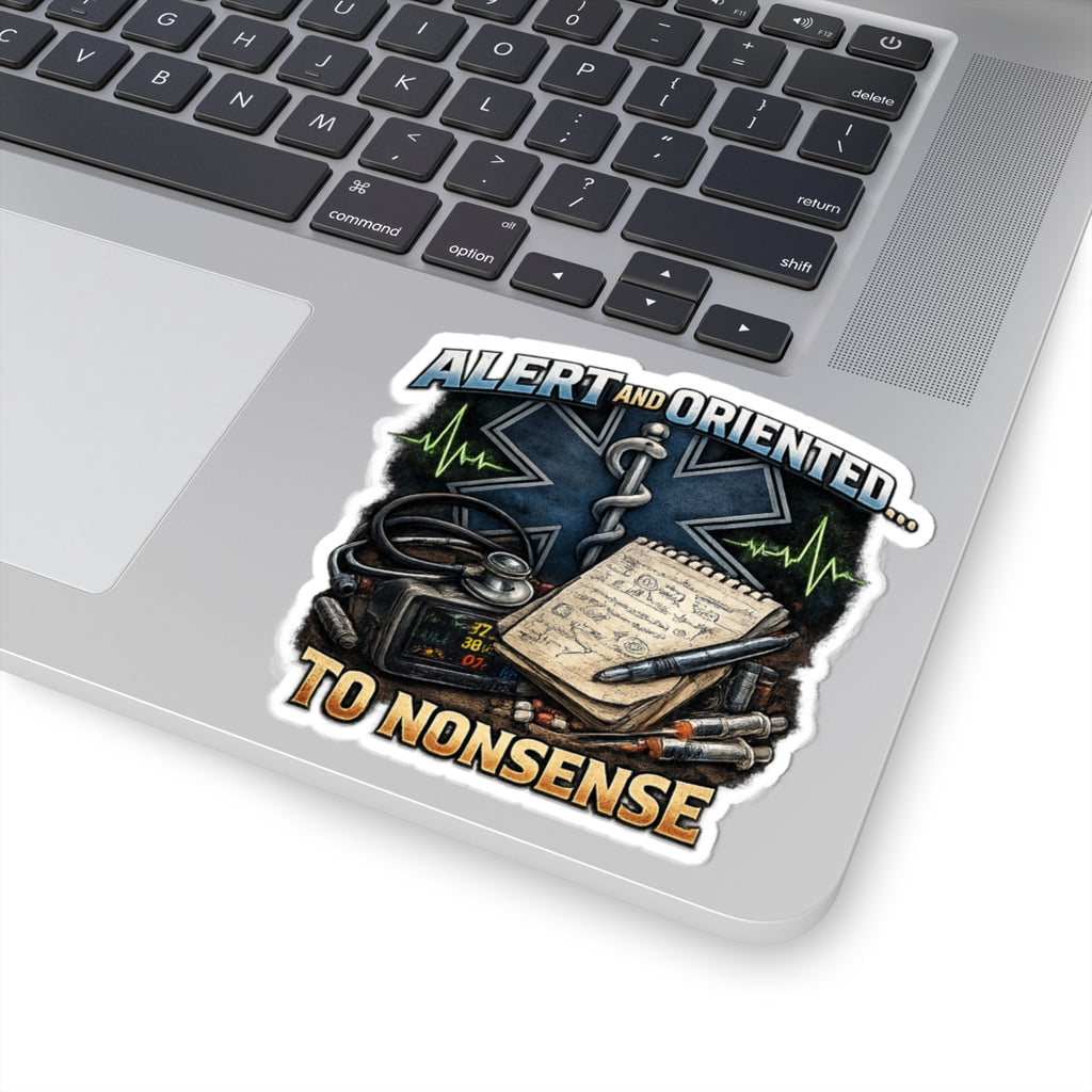 EMS Sticker - "Alert and Oriented... To Nonsense" Medical Emergency Rescue Decal