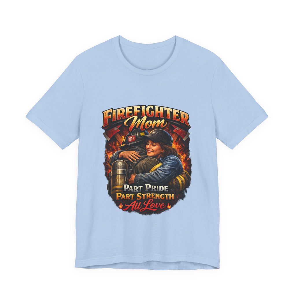 "Part Pride, Part Strength, All Love"  Firefighter Mom T-Shirt