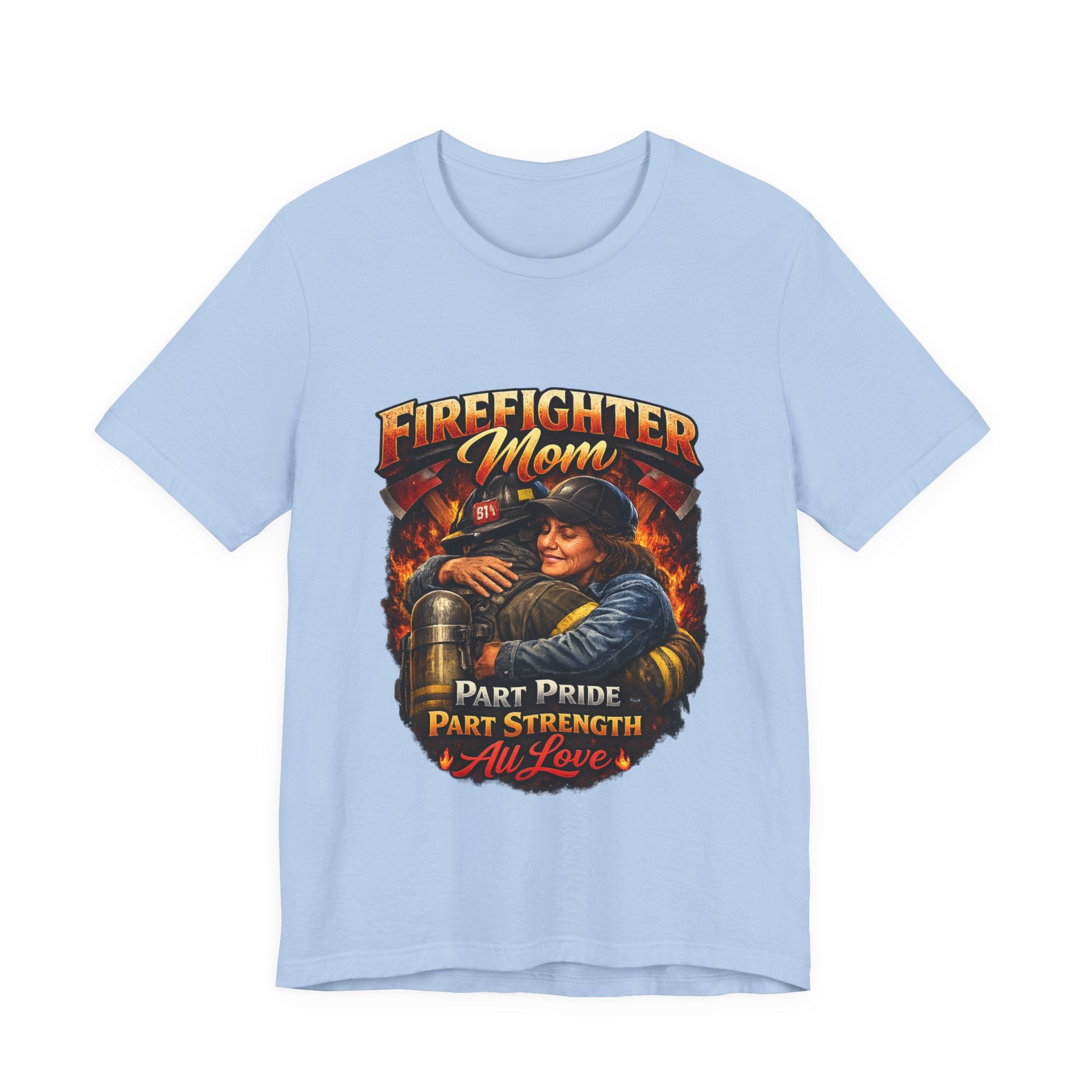 "Part Pride, Part Strength, All Love"  Firefighter Mom T-Shirt