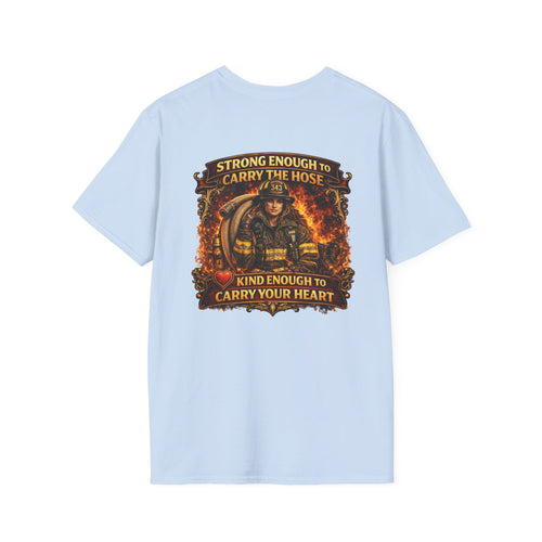 "Strong Enough to Carry the Hose, Kind Enough to Carry Your Heart"  Female Firefighter T-Shirt