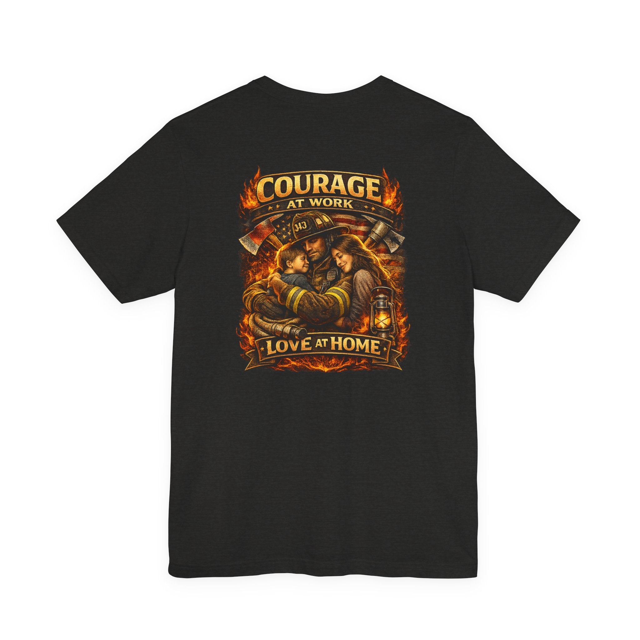 Firefighter Courage T-Shirt — "Courage at Work, Love at Home" Graphic Tee