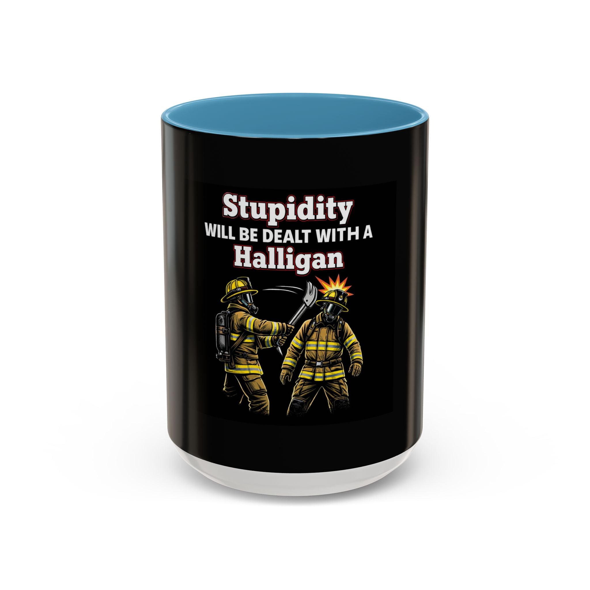Firefighter Coffee Mug - "Stupidity Will Be Dealt With A Halligan" Accent Mug