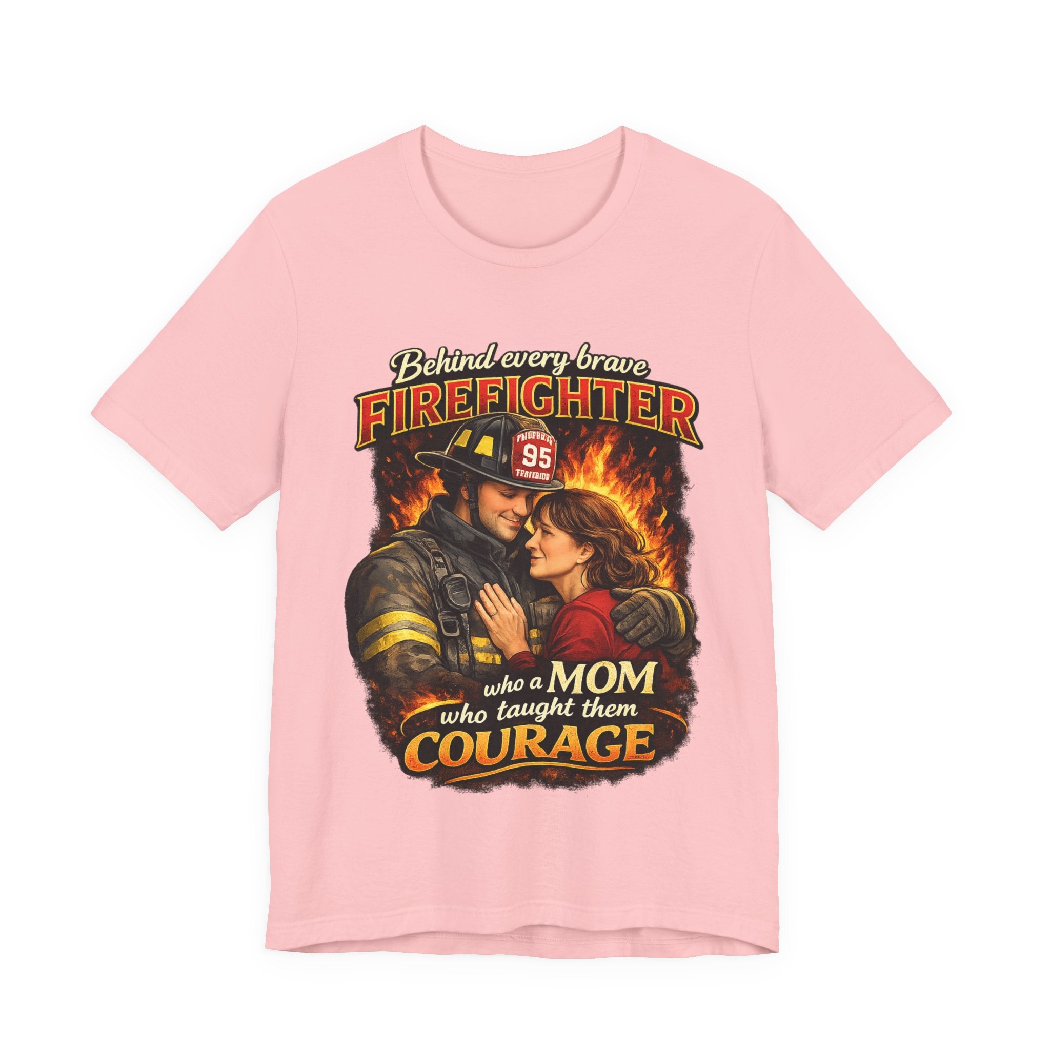 "Behind Every Brave Firefighter is a Mom Who Taught Them Courage"  Mother's Day Firefighter T‑Shirt