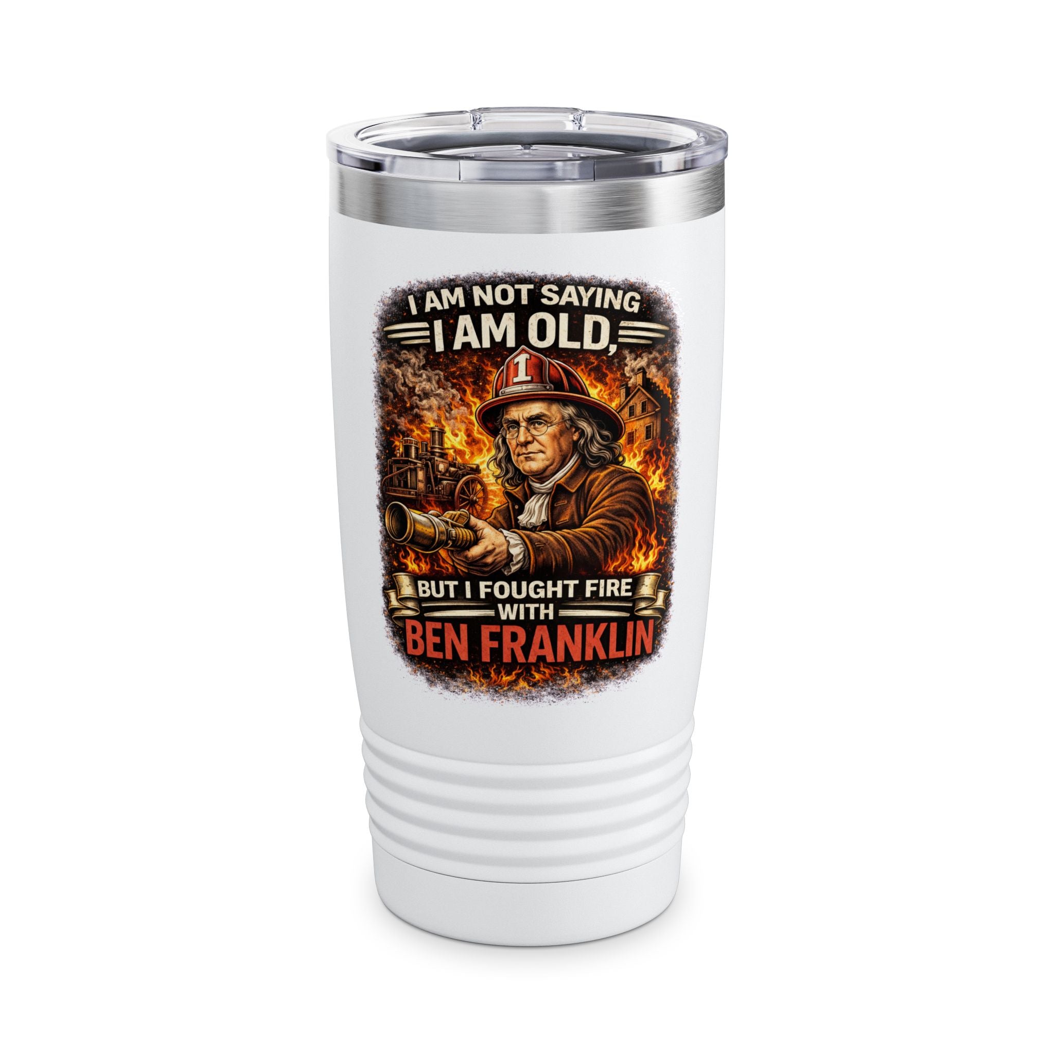 20oz Tumbler — “I Am Not Saying I Am Old But I Fought Fire With Ben Franklin” Firefighter Humor Insulated Travel Mug