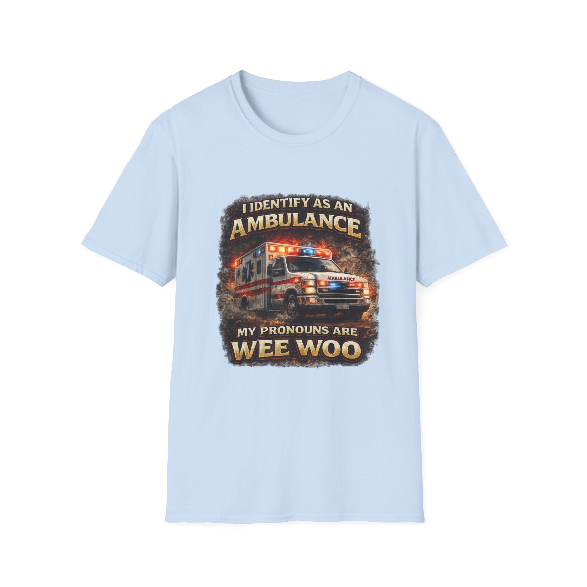 EMT or Paramedic T-Shirt — "I Identify As An Ambulance, My Pronouns Are Wee Woo"