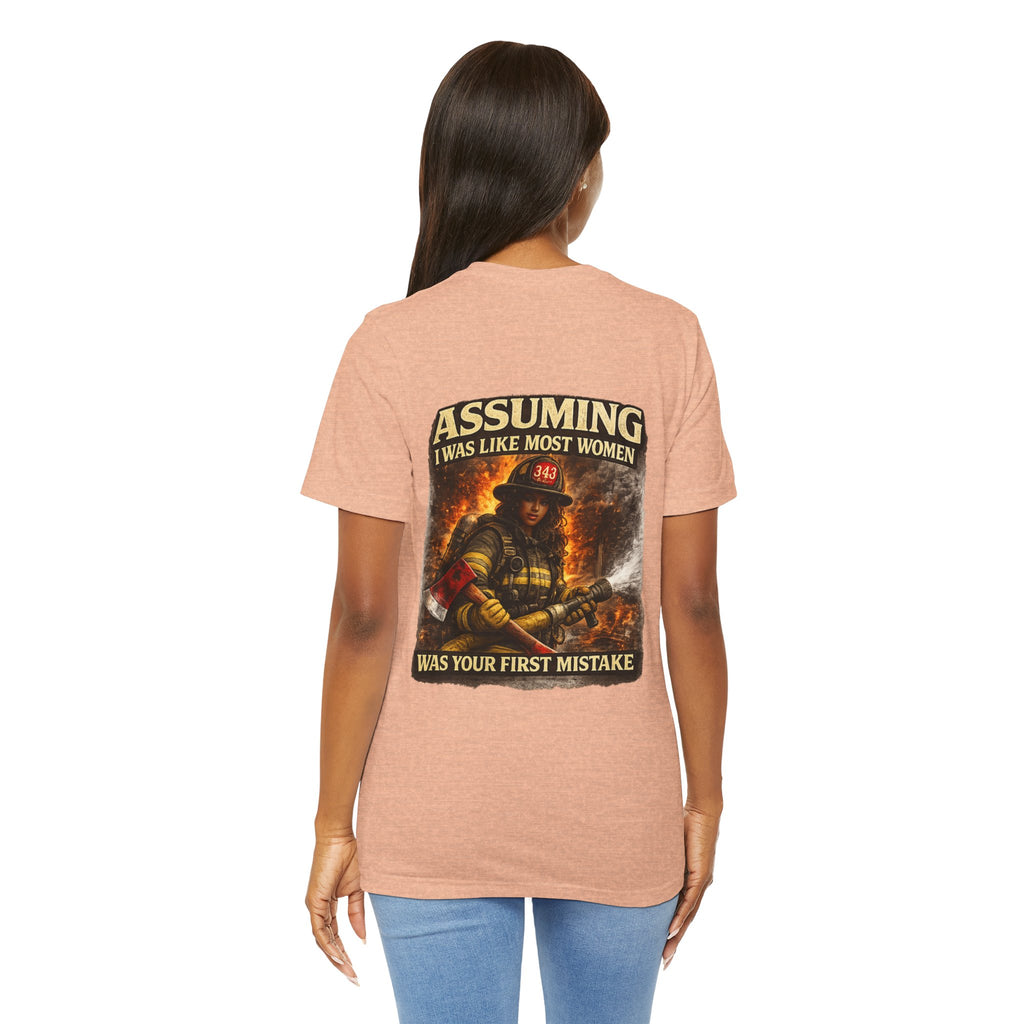 Firefighter T‑Shirt "Assuming I Was Like Most Women Was Your First Mistake"