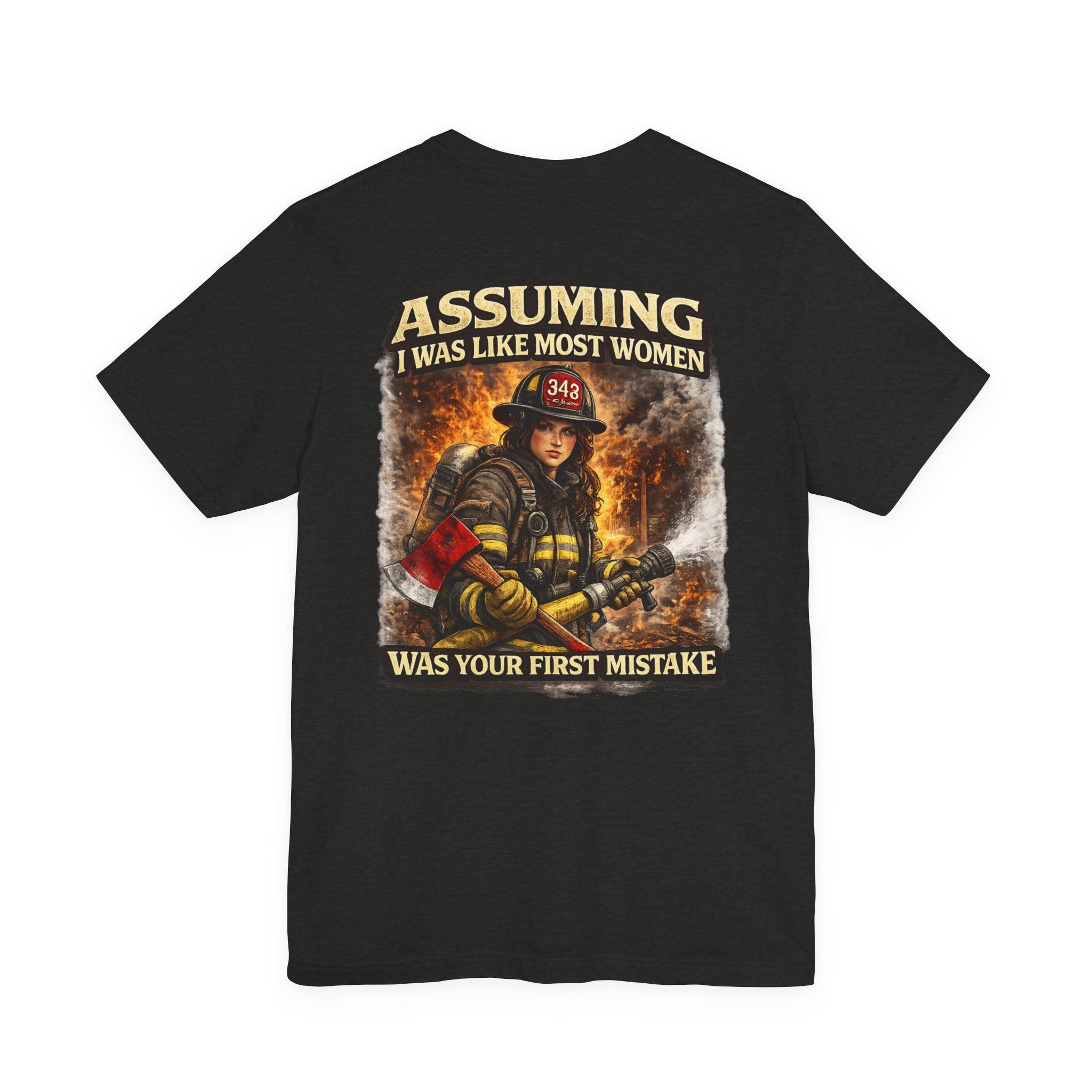 Firefighter Tee – "Assuming I Was Like Most Women Was Your First Mistake" Graphic T-Shirt