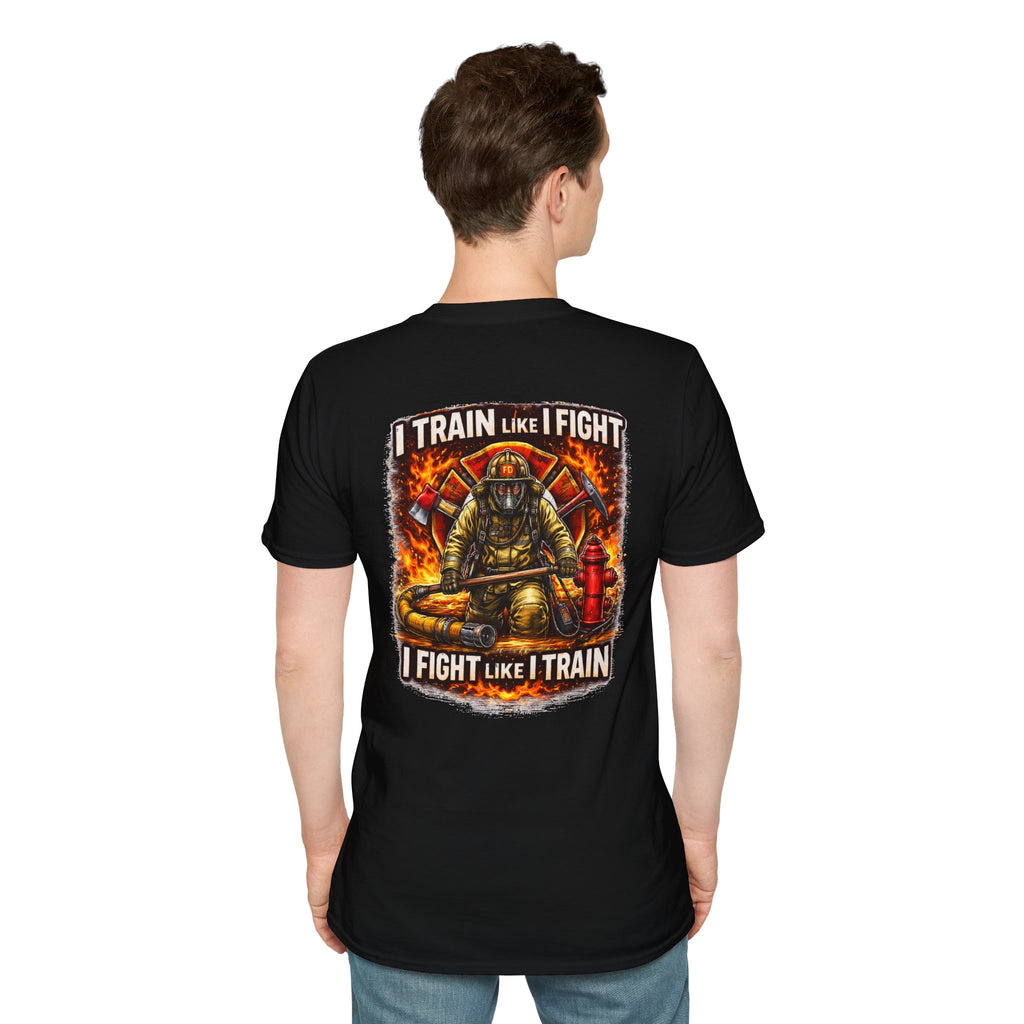 Firefighter Training T-Shirt — "I Train Like I Fight, I Fight Like I Train"