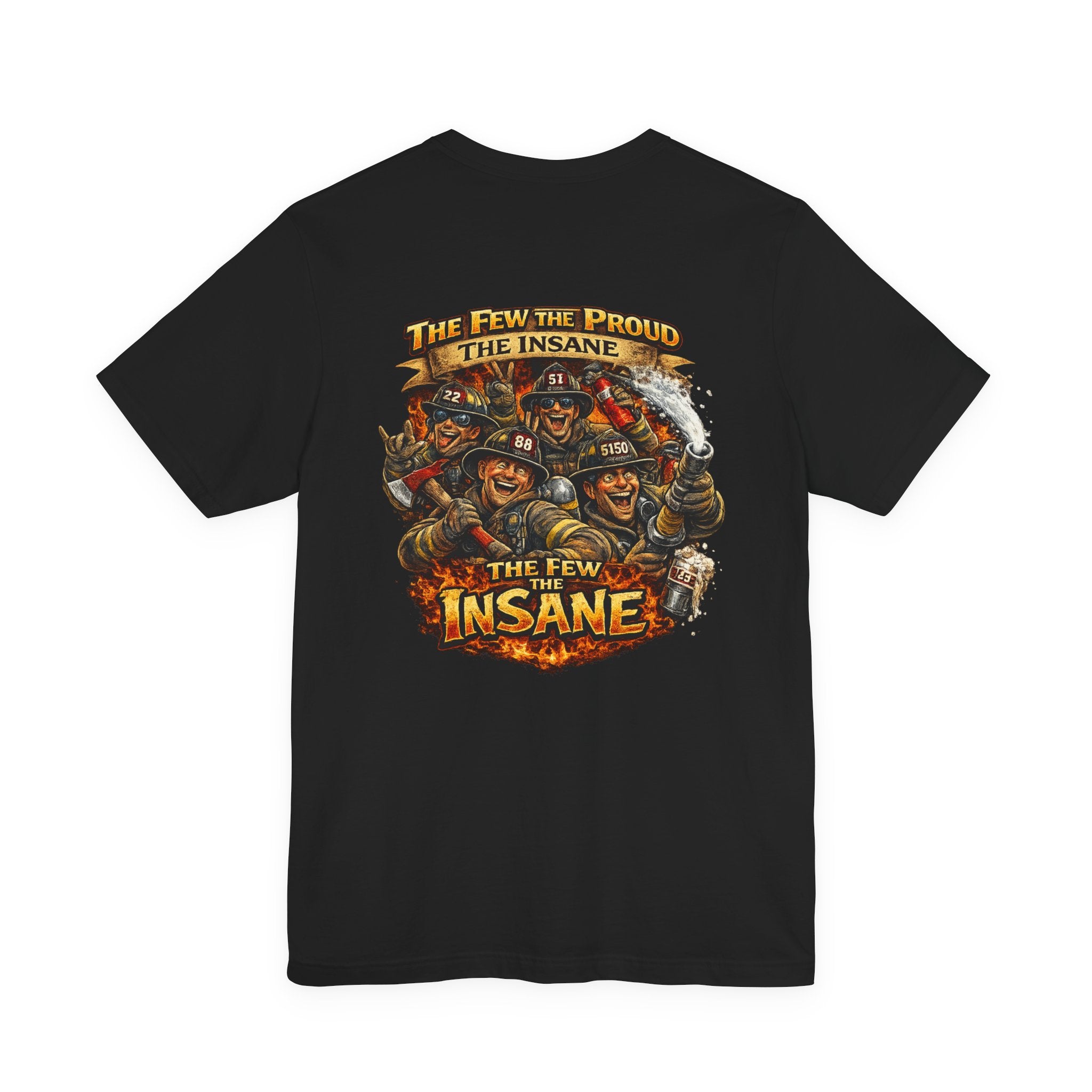 T‑Shirt — "The Few, The Proud, The Insane" Firefighter Graphic Tee
