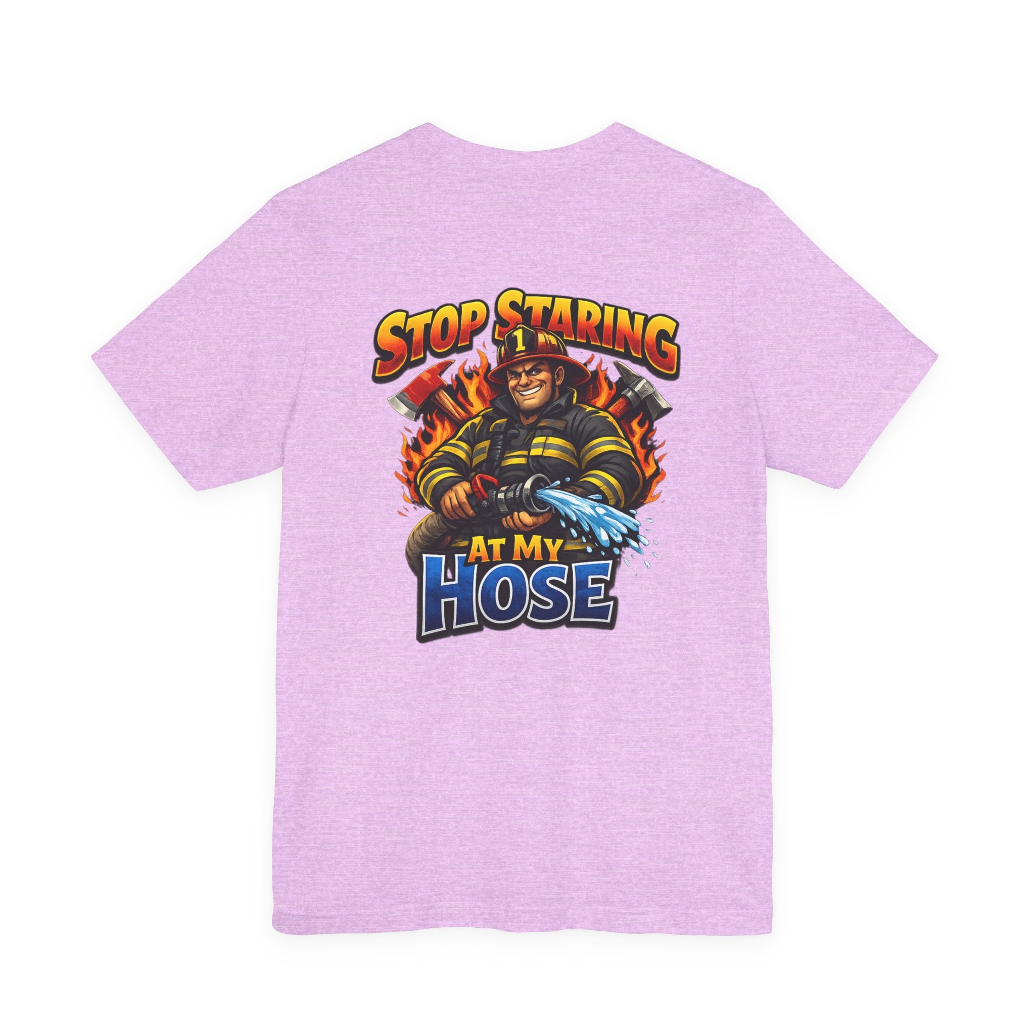 Stop Staring At My Hose Firefighter T‑Shirt