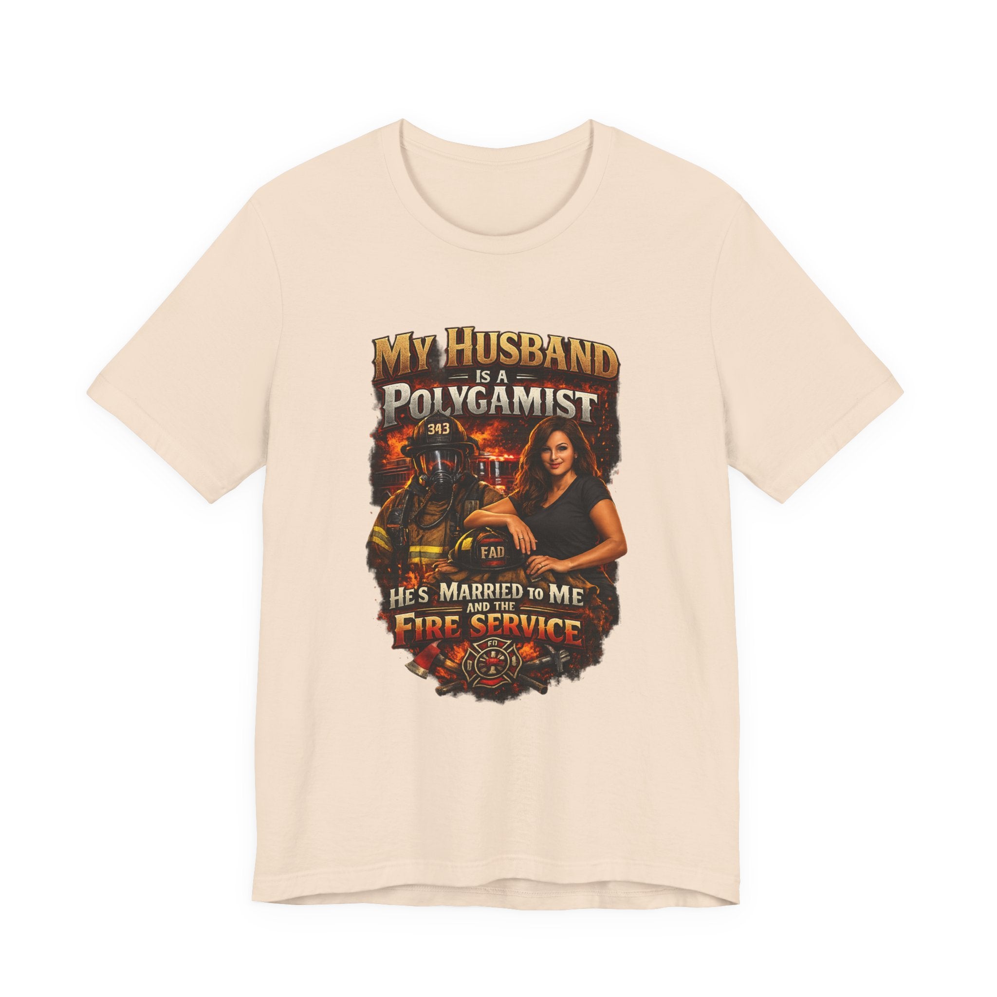 Firefighter Wife T-Shirt — "My Husband Is A Polygamist (He’s Married To Me And The Fire Service)"