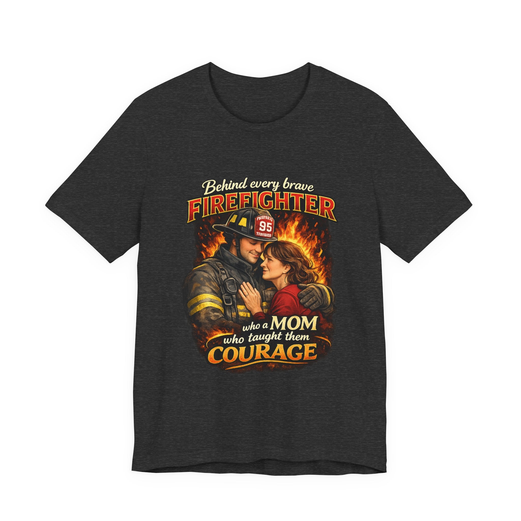 "Behind Every Brave Firefighter is a Mom Who Taught Them Courage"  Mother's Day Firefighter T‑Shirt