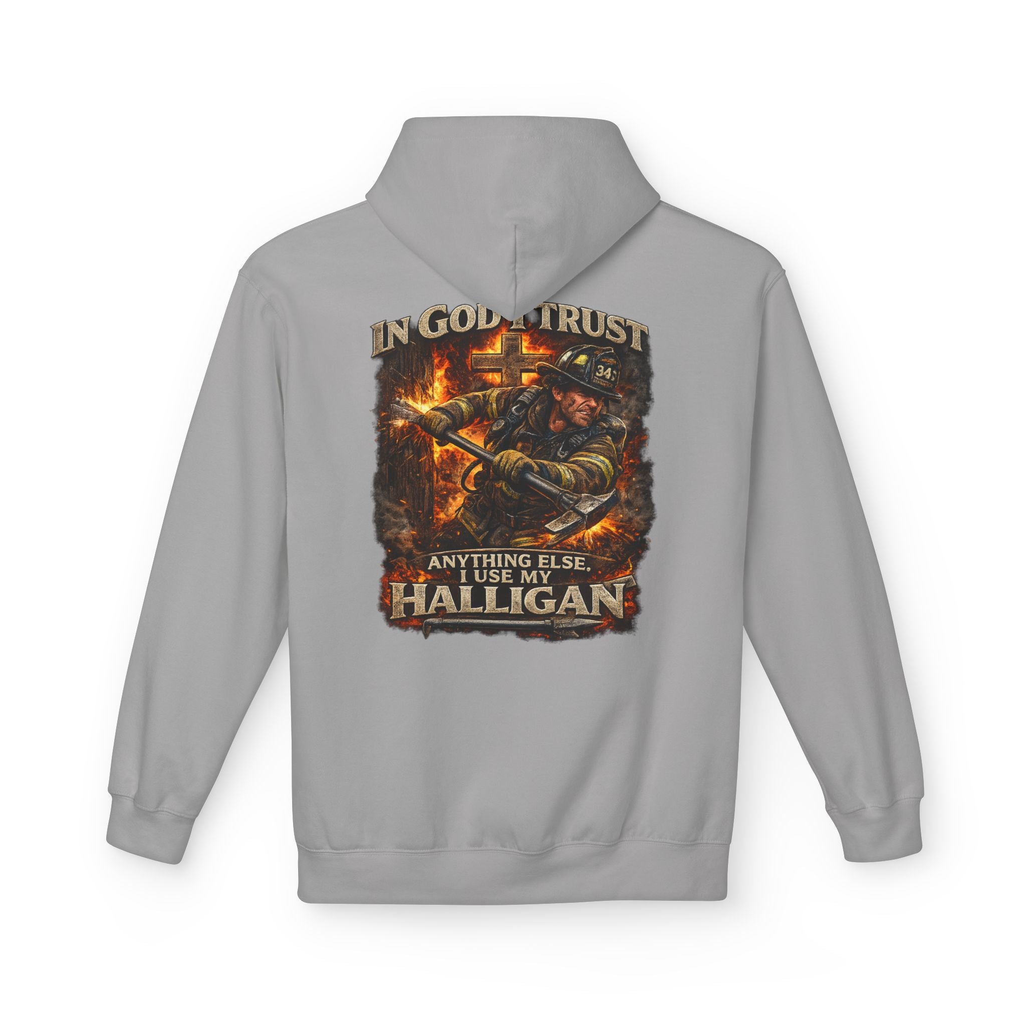 Firefighter Hoodie — "In God I Trust; In All Others I Use My Halligan"