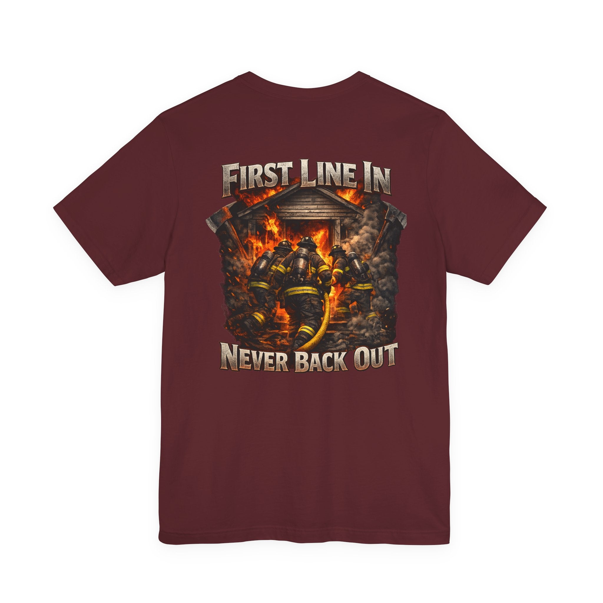 Firefighter Tee — "First Line In, Never Back Out" Back Print