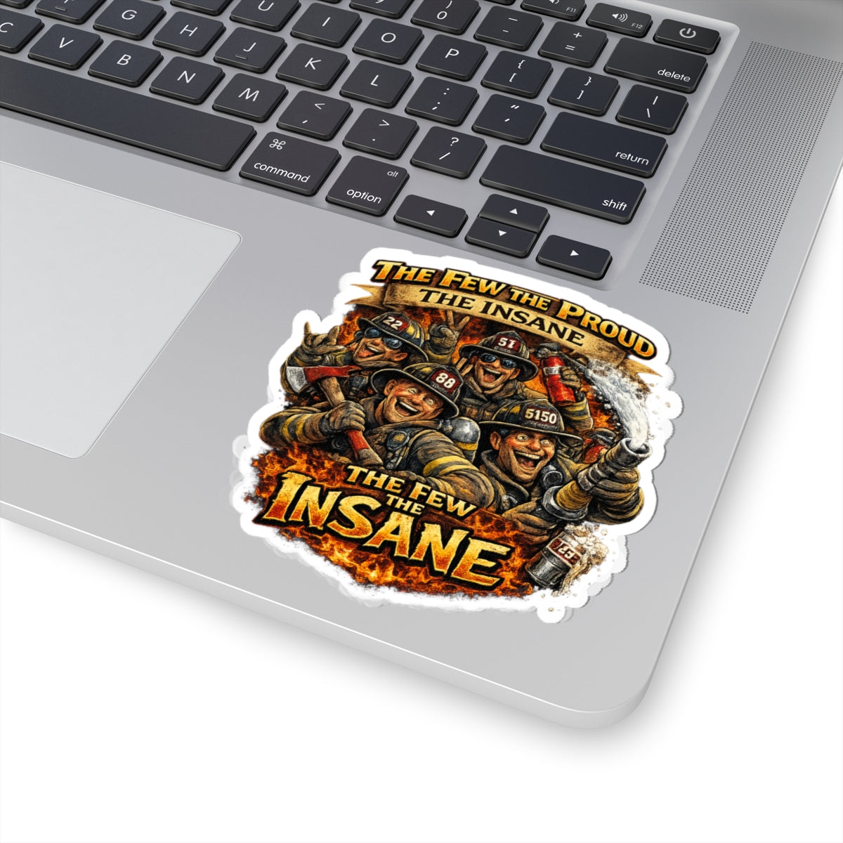 Firefighter Sticker — "The Few The Proud, The Insane" Kiss-Cut Decal