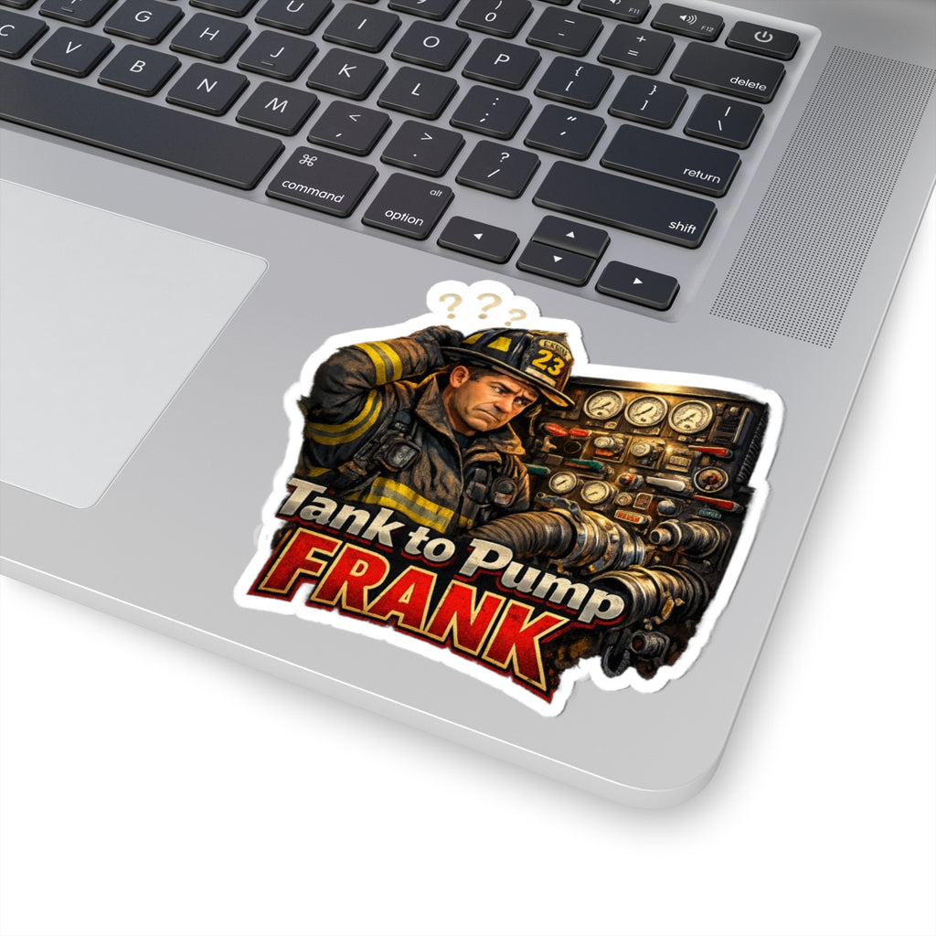 Firefighter 'Tank to Pump Frank' Kiss-Cut Sticker — Funny Fire Crew Decal