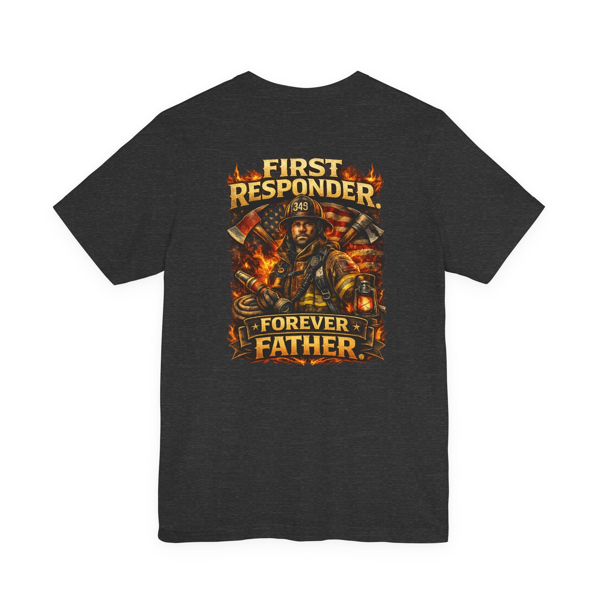 First Responder Forever Father T-Shirt — Firefighter Tribute Tee