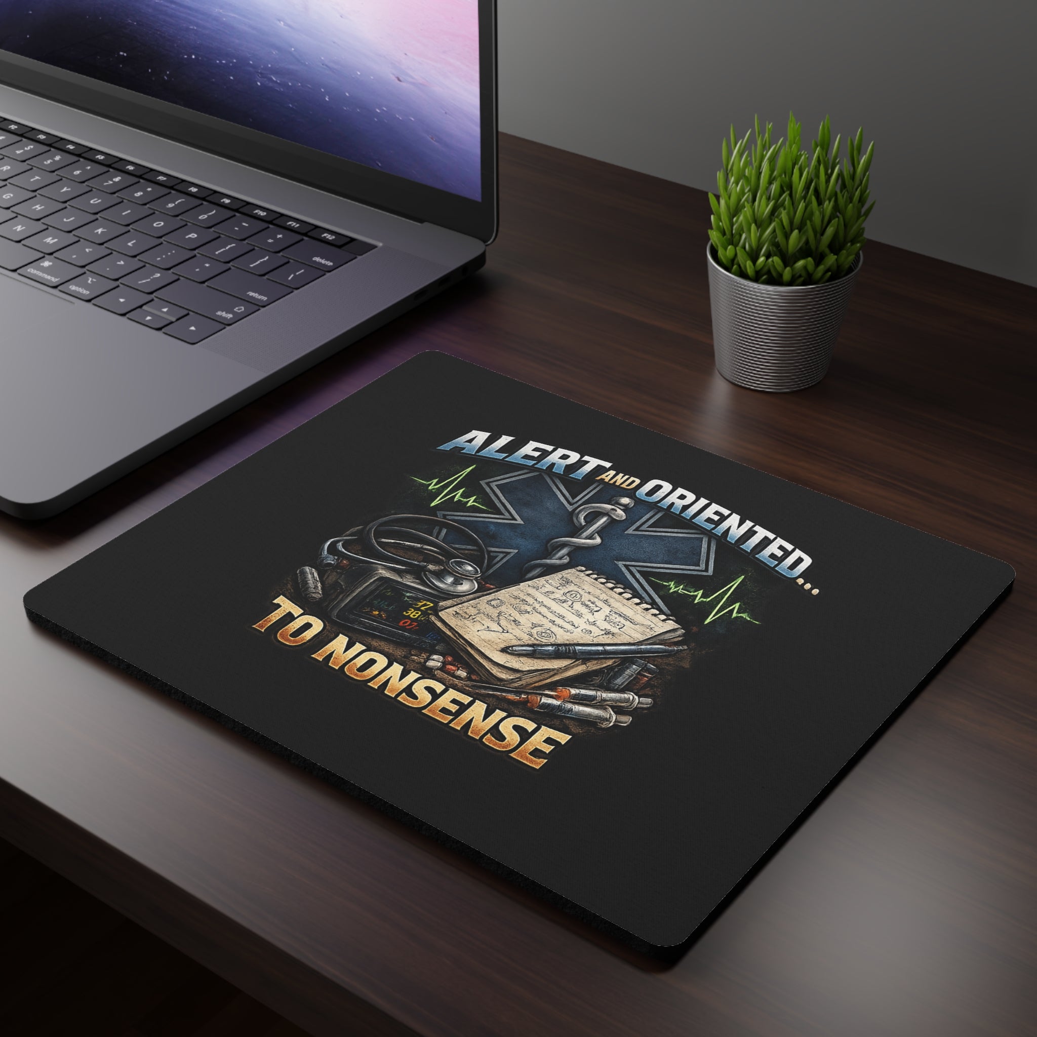 EMT Mouse Pad — "Alert and Oriented... To Nonsense" Emergency Medic Desk Mat