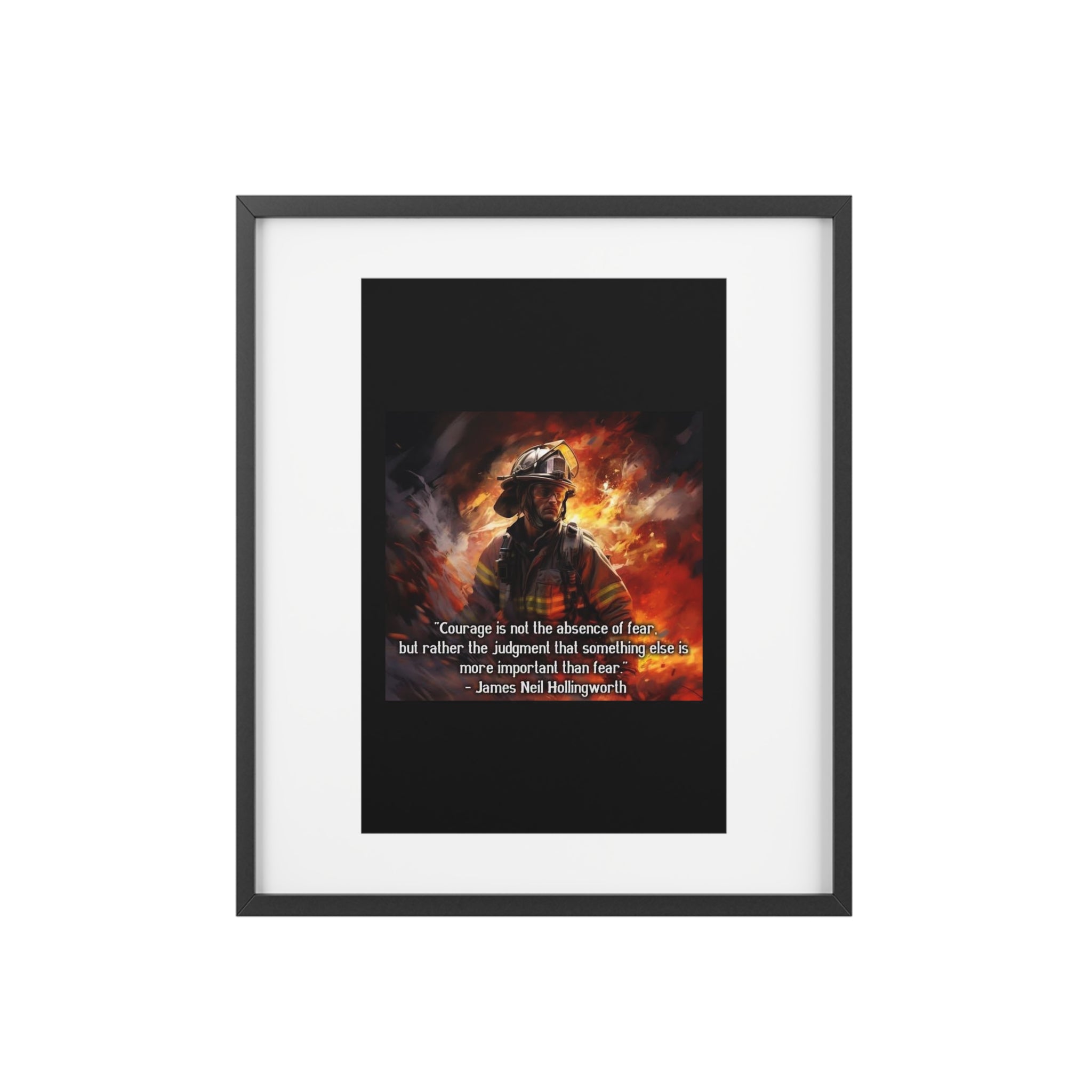 Firefighter Courage Framed Poster — "Courage is not the absence of fear" Matte Print