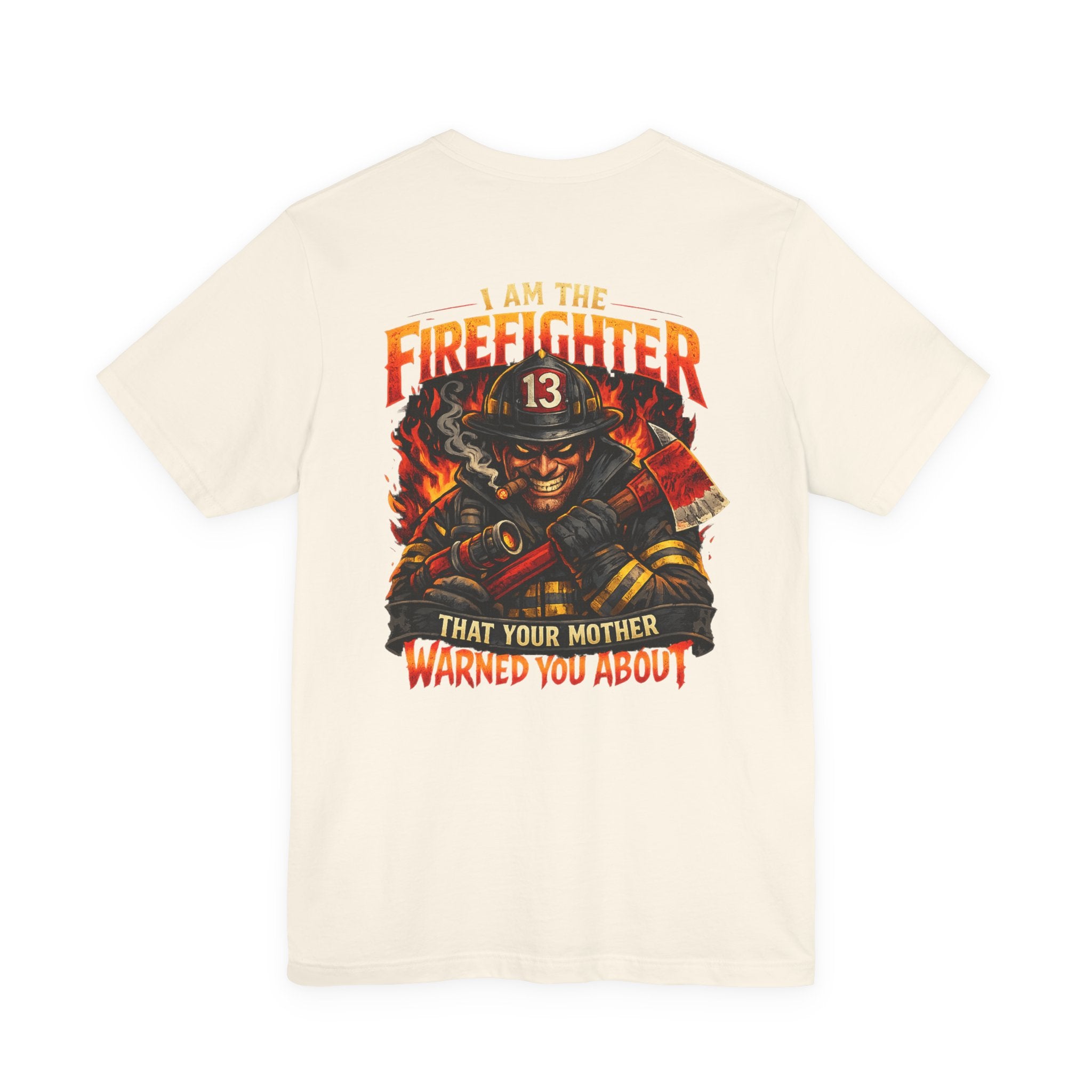 "I Am The Firefighter That Your Mother Warned You About" Firefighter T-Shirt