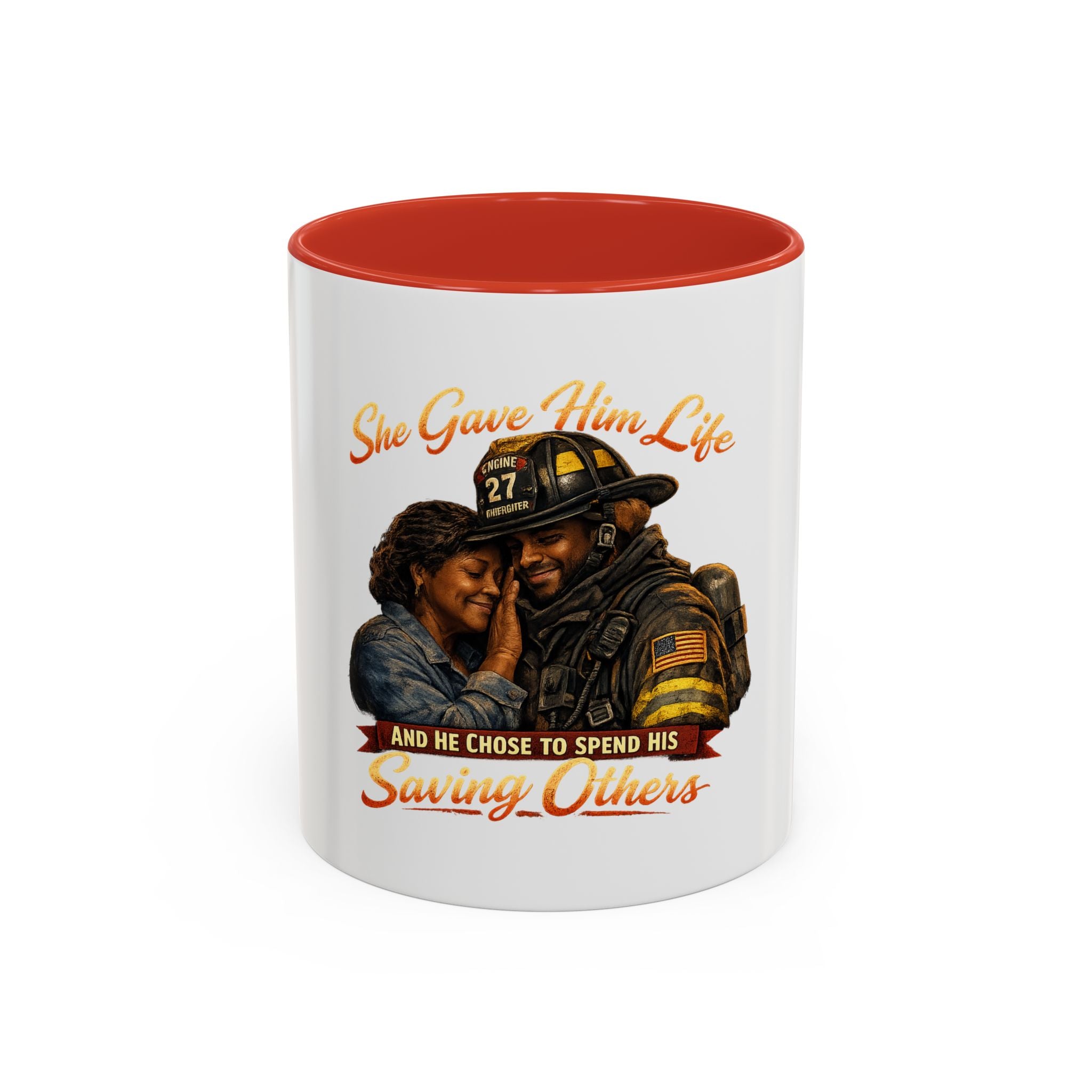 Firefighter Tribute Coffee Mug — "She Gave Him Life and He Chose to Spend His Saving Others"