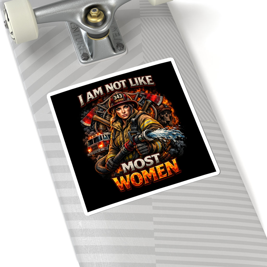 Firefighter Sticker — "I Am Not Like Most Women" Courageous Female Firefighter Kiss-Cut Decal