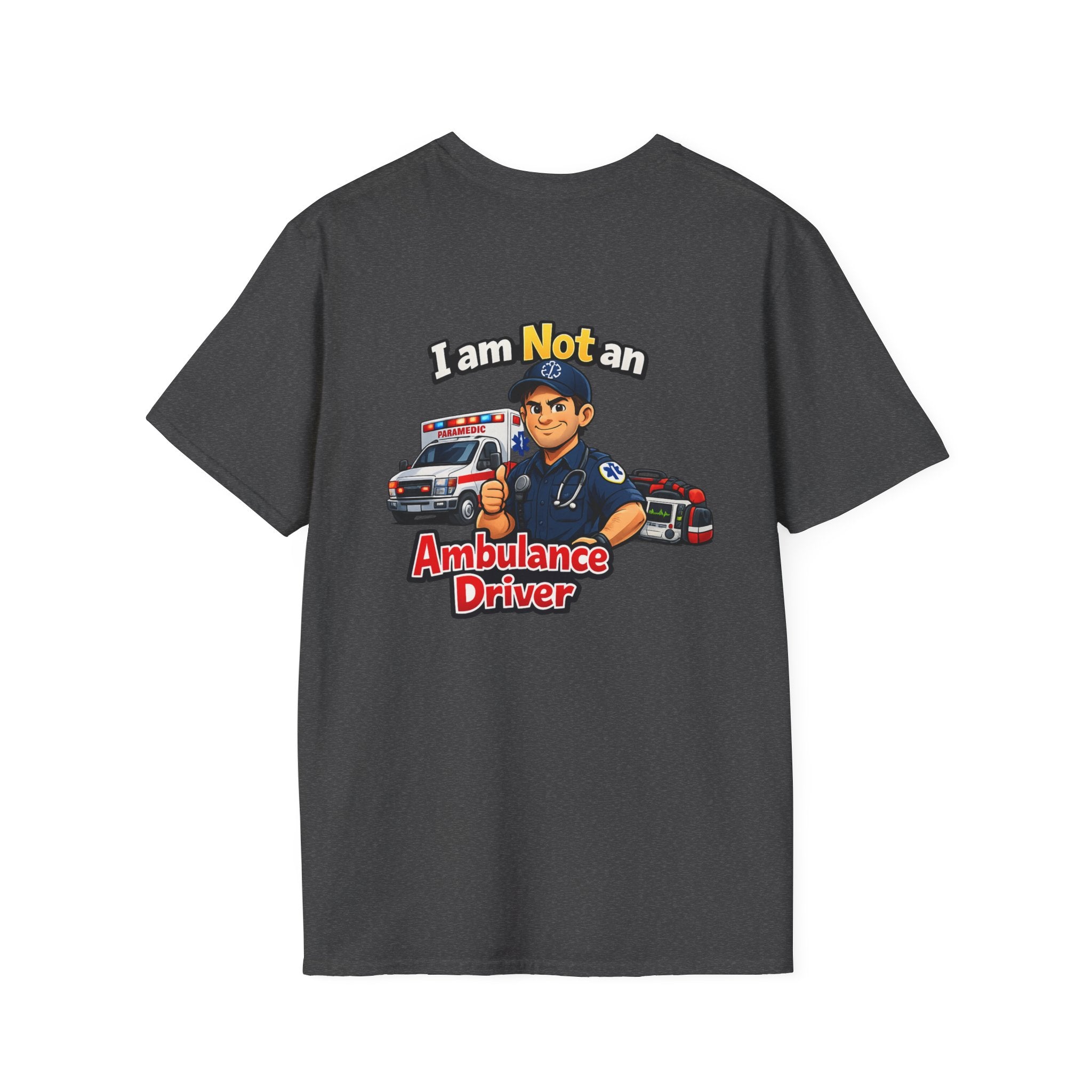 Ambulance Driver T-Shirt - "I am Not an Ambulance Driver" EMS Paramedic Tribute Tee