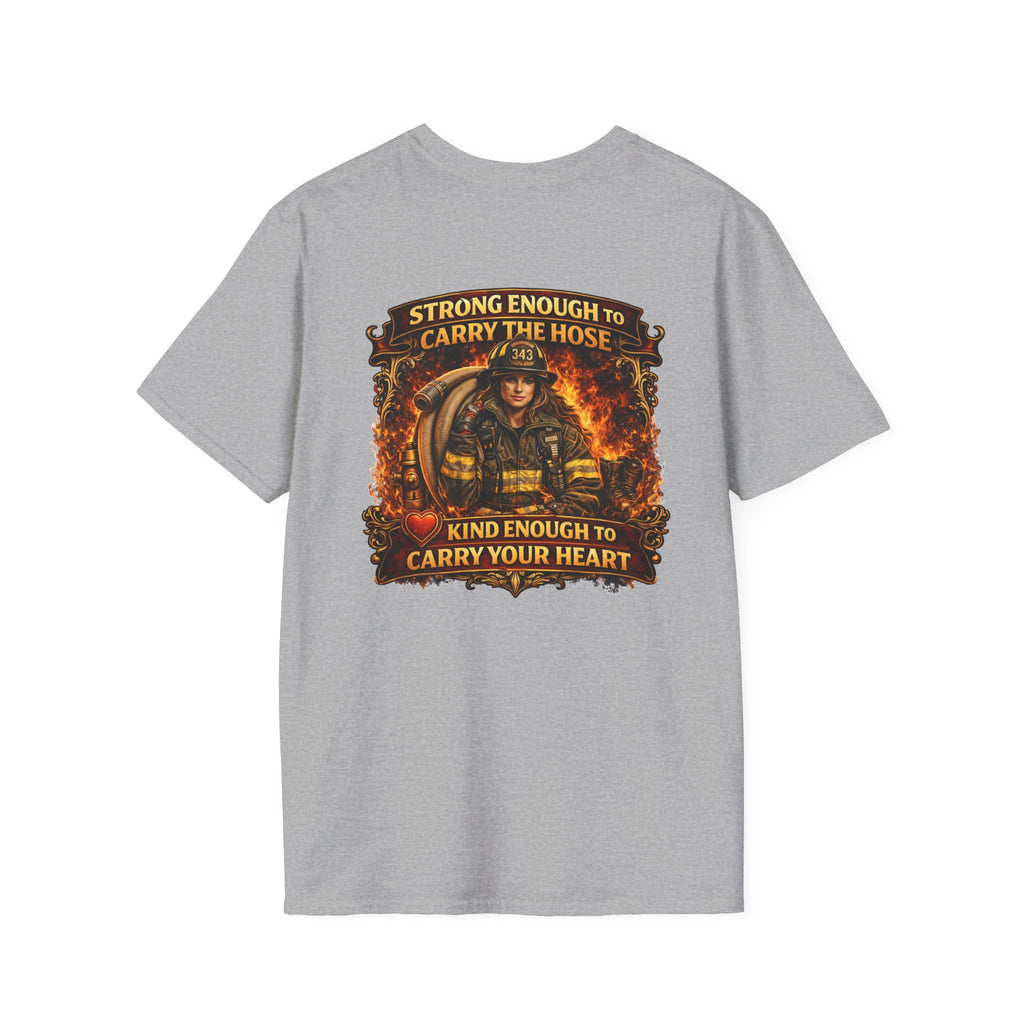 "Strong Enough to Carry the Hose, Kind Enough to Carry Your Heart"  Female Firefighter T-Shirt