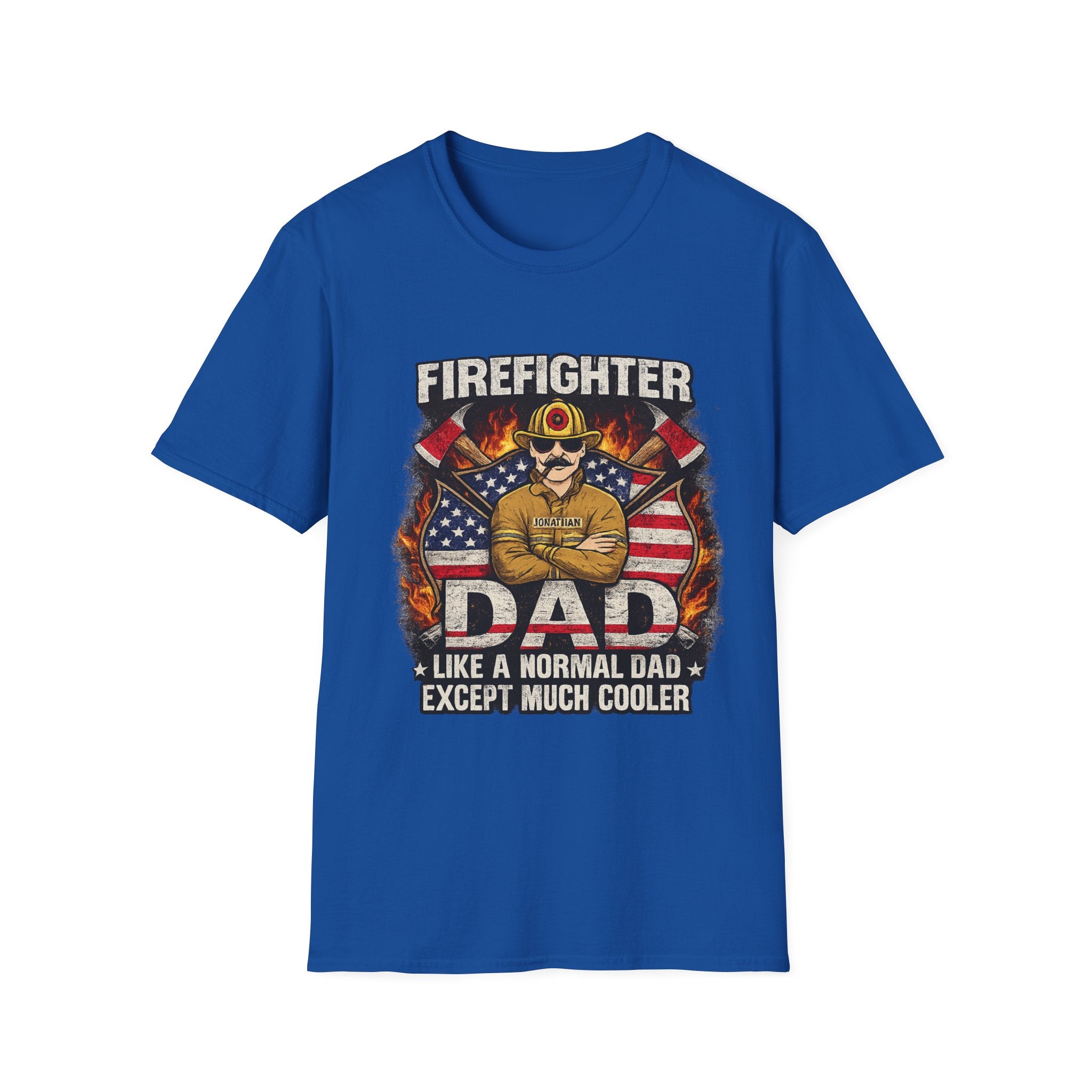 Firefighter Dad T-Shirt - "Like a Normal Dad Except Much Cooler" Patriotic Fireman Tee