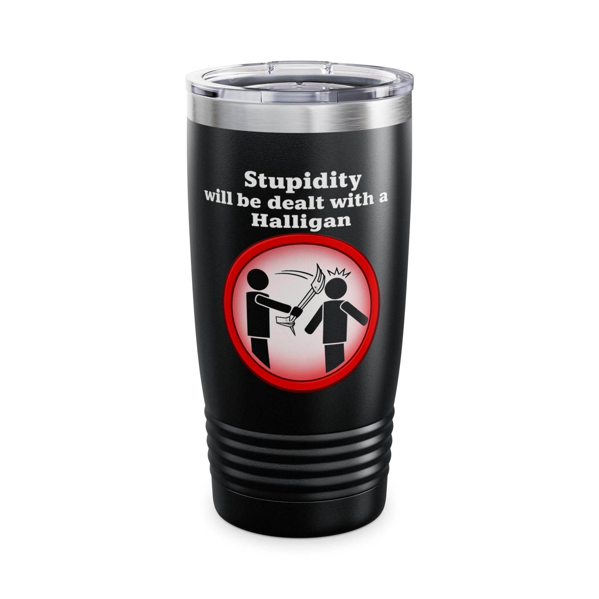 20oz Tumbler – "Stupidity Will Be Dealt With A Halligan" Funny Construction Tool Mug