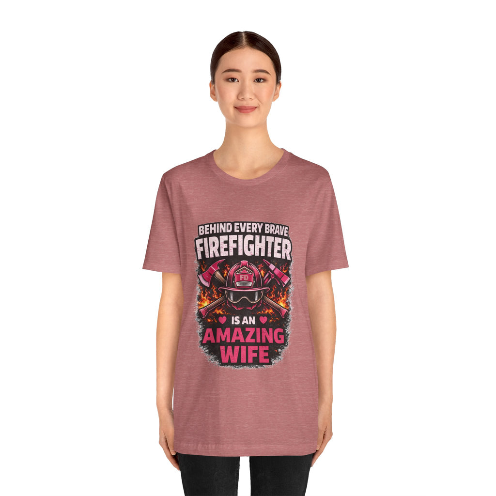 Firefighter Wife T-Shirt – “Behind Every Brave Firefighter Is An Amazing Wife”
