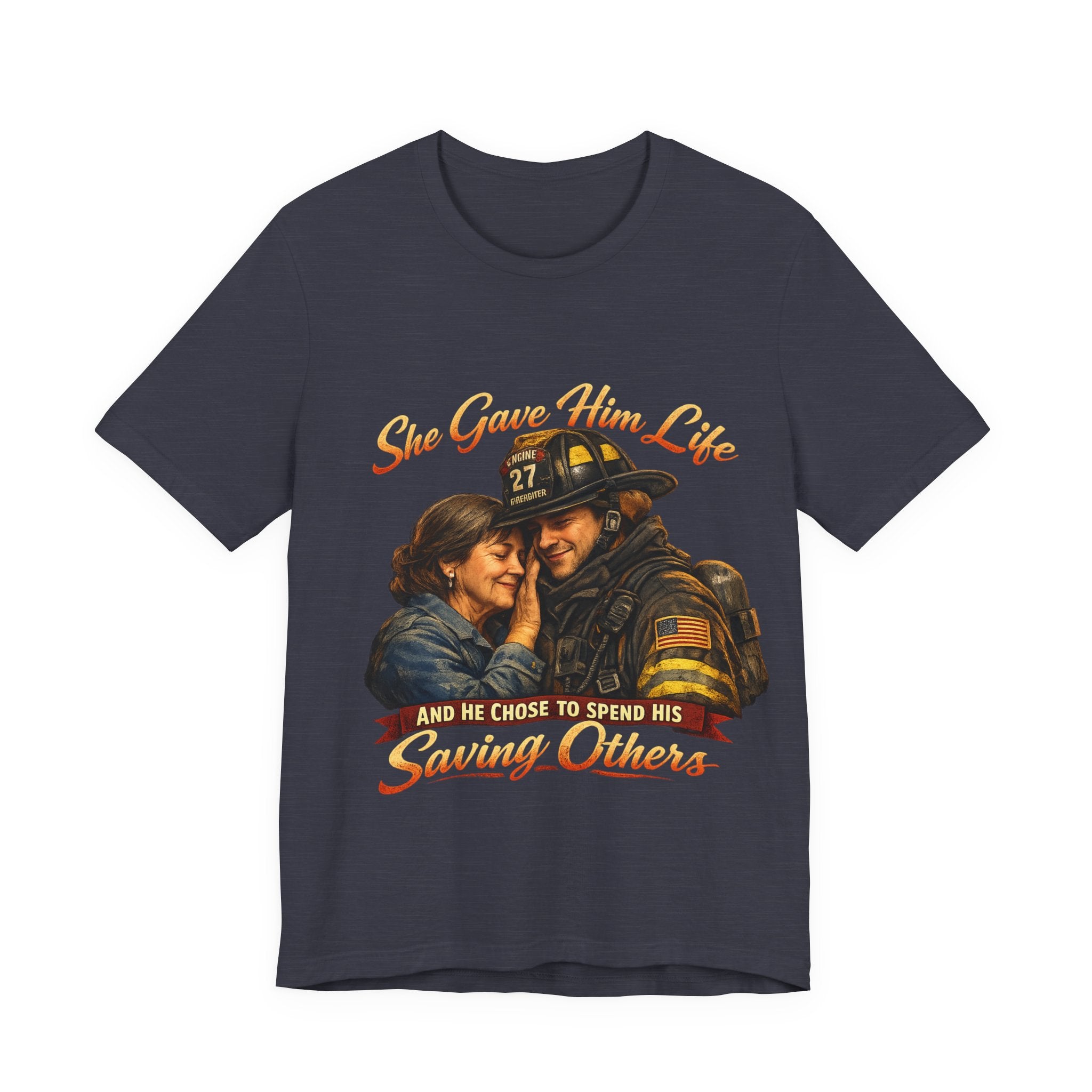 "She Gave Him Life and He Chose to Spend His Saving Others"  Mother's Day Shirt