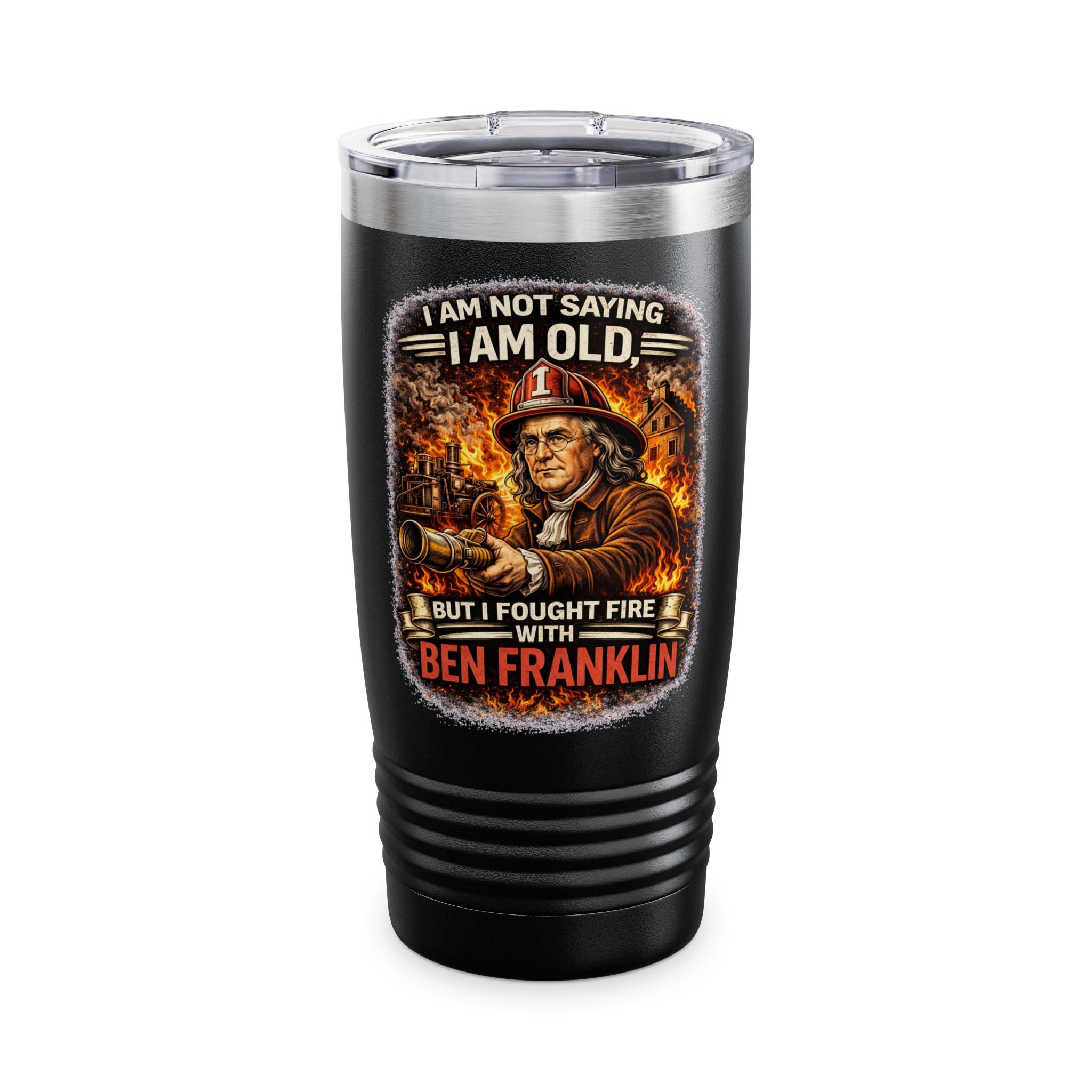 20oz Tumbler — “I Am Not Saying I Am Old But I Fought Fire With Ben Franklin” Firefighter Humor Insulated Travel Mug