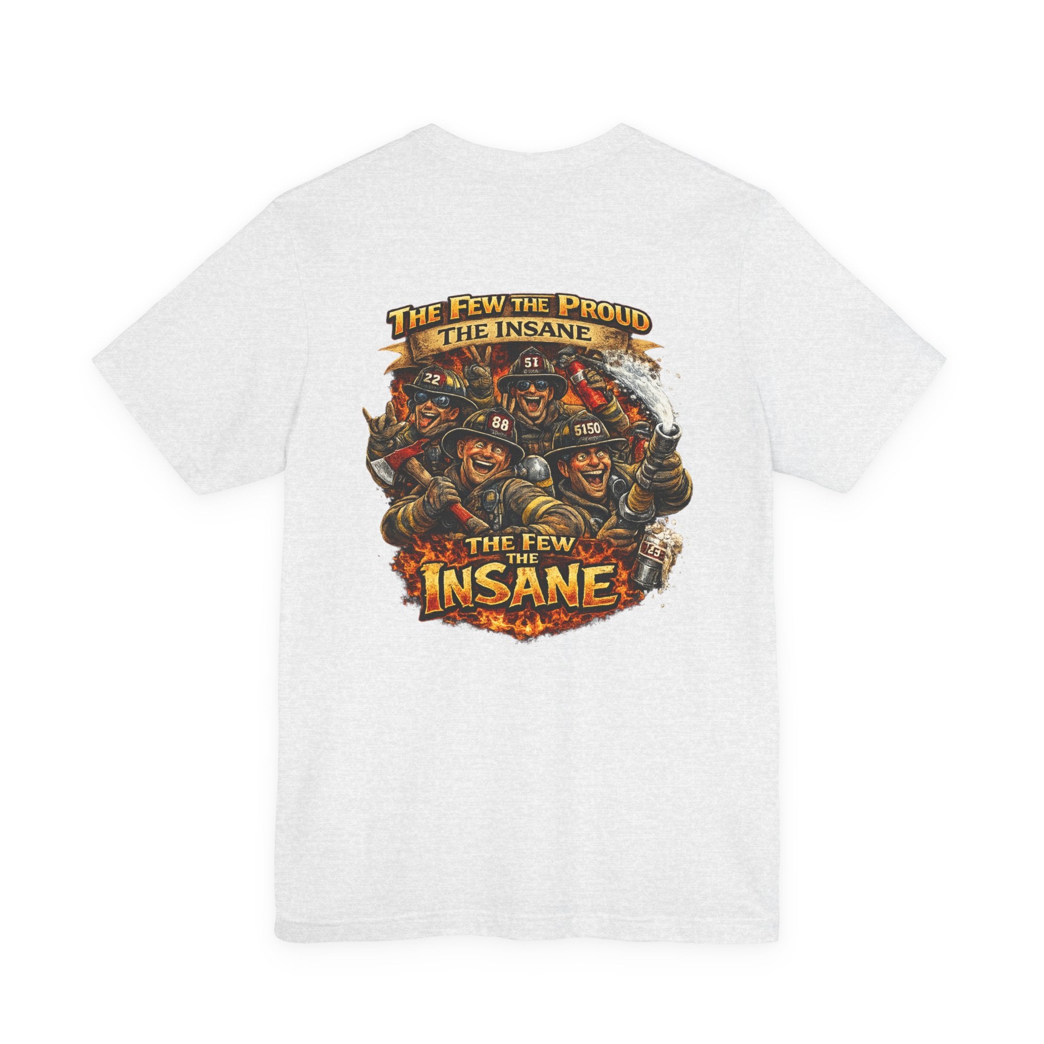 T‑Shirt — "The Few, The Proud, The Insane" Firefighter Graphic Tee